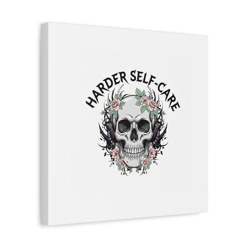 Harder Self-Care Skull Canvas | Heavy Metal Wellness, gothic wellness quote