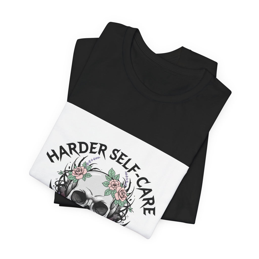 Harder Self-Care Skull Tee | metal font shirt, gothic wellness quote