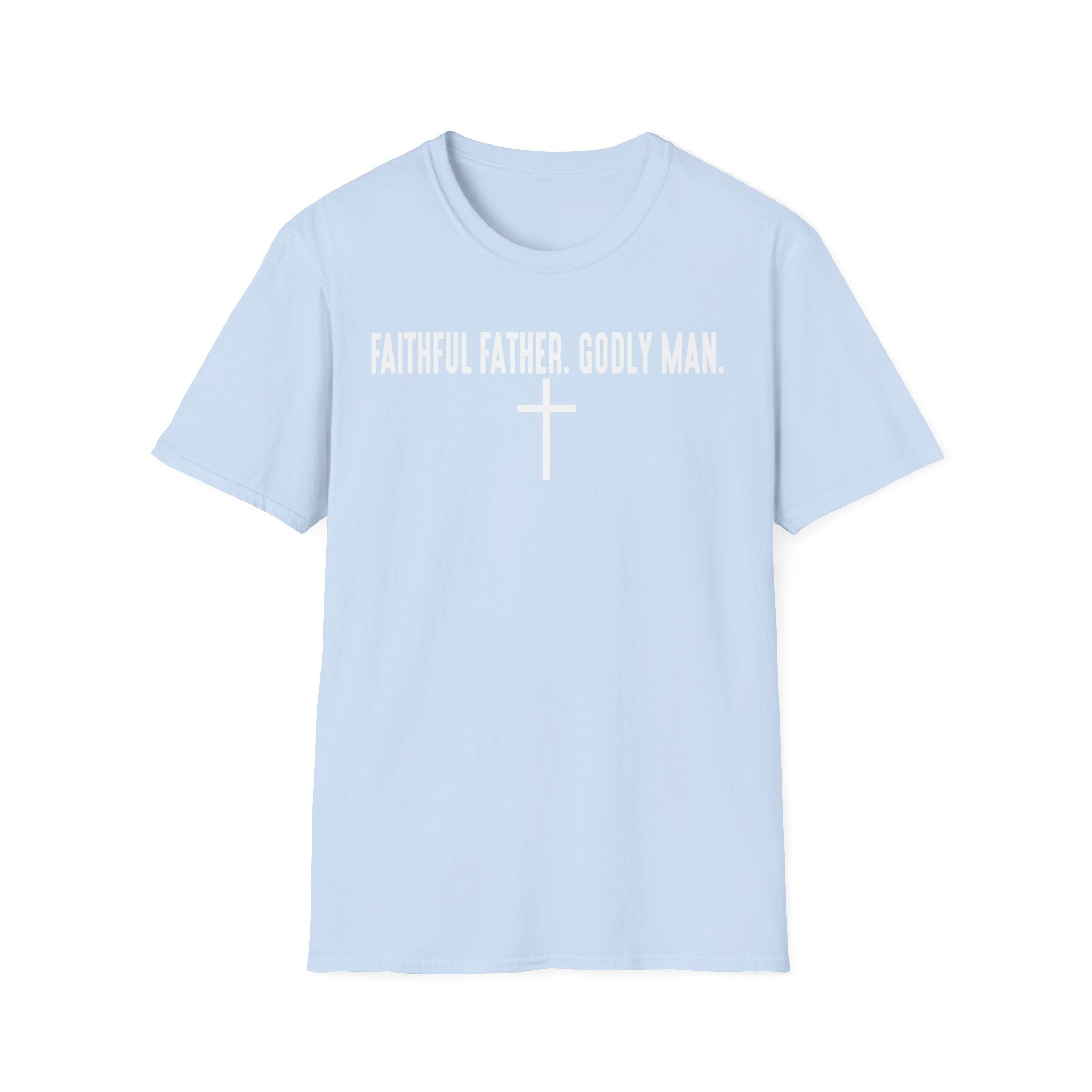 Faithful Father Godly Man T-Shirt – Christian Cross Tee for Dads & Men