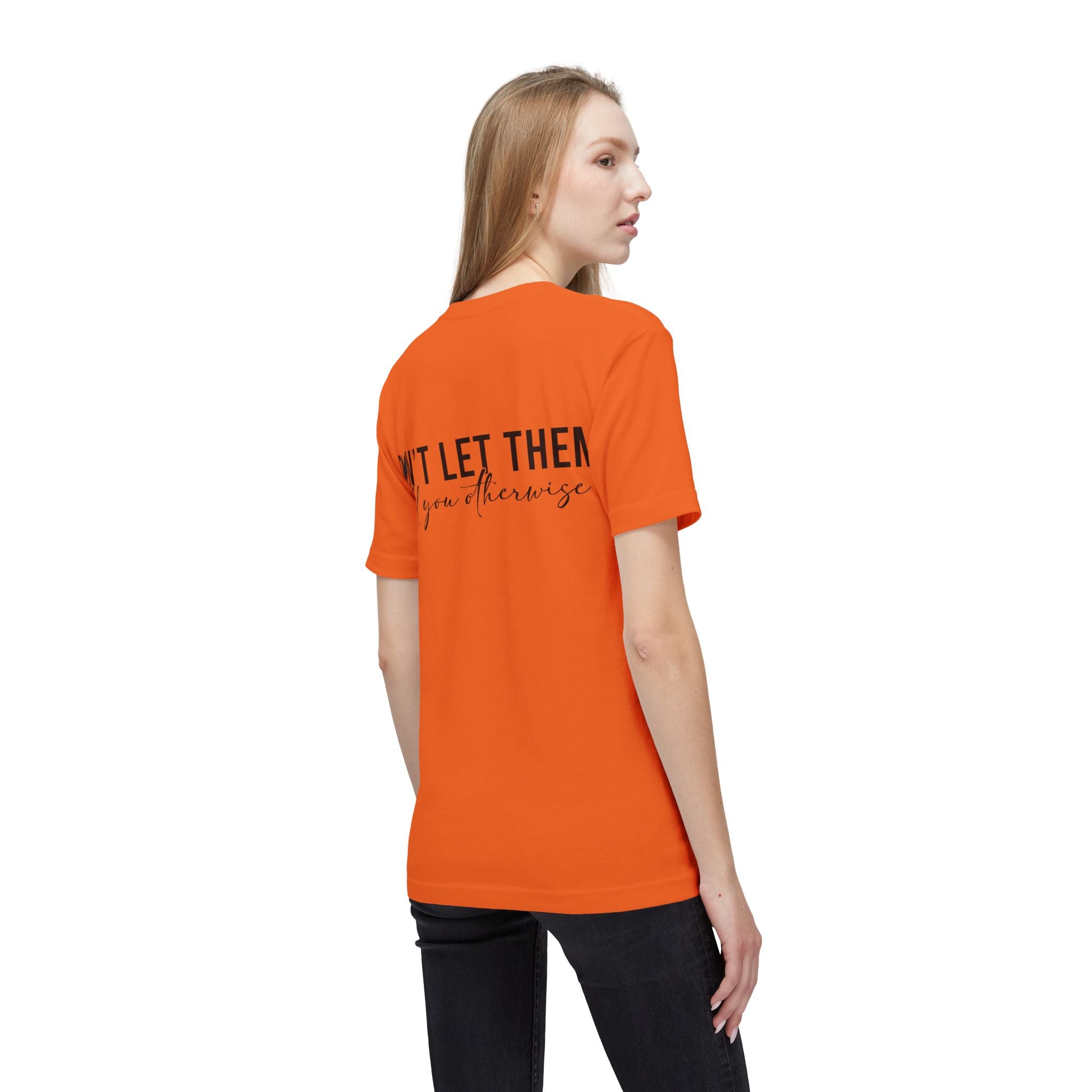 Don't Let Them Tell You Otherwise T-Shirt — Inspirational Confidence Tee