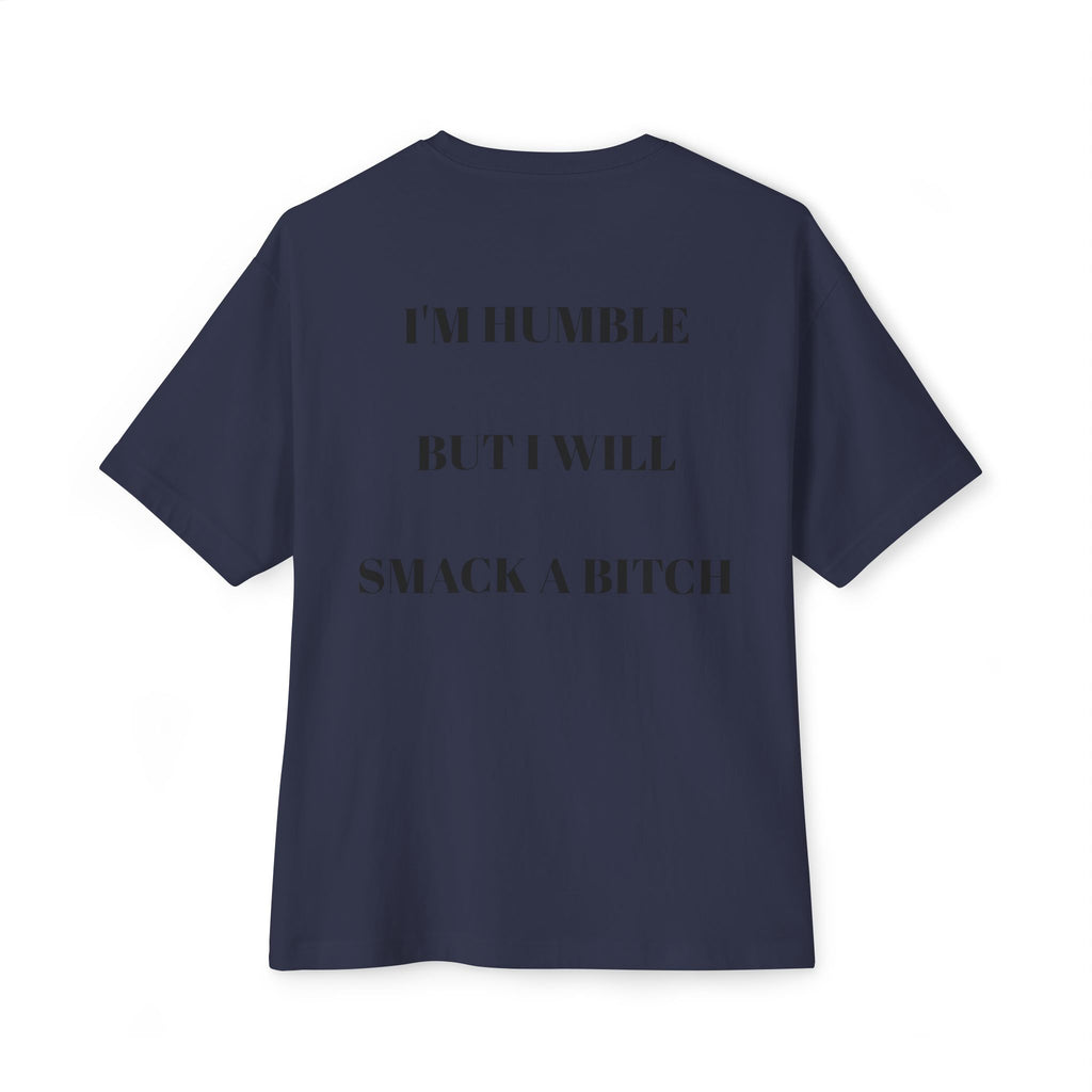 Boxy Tee — “I’m Humble But I Will Smack A Bitch” Graphic Shirt