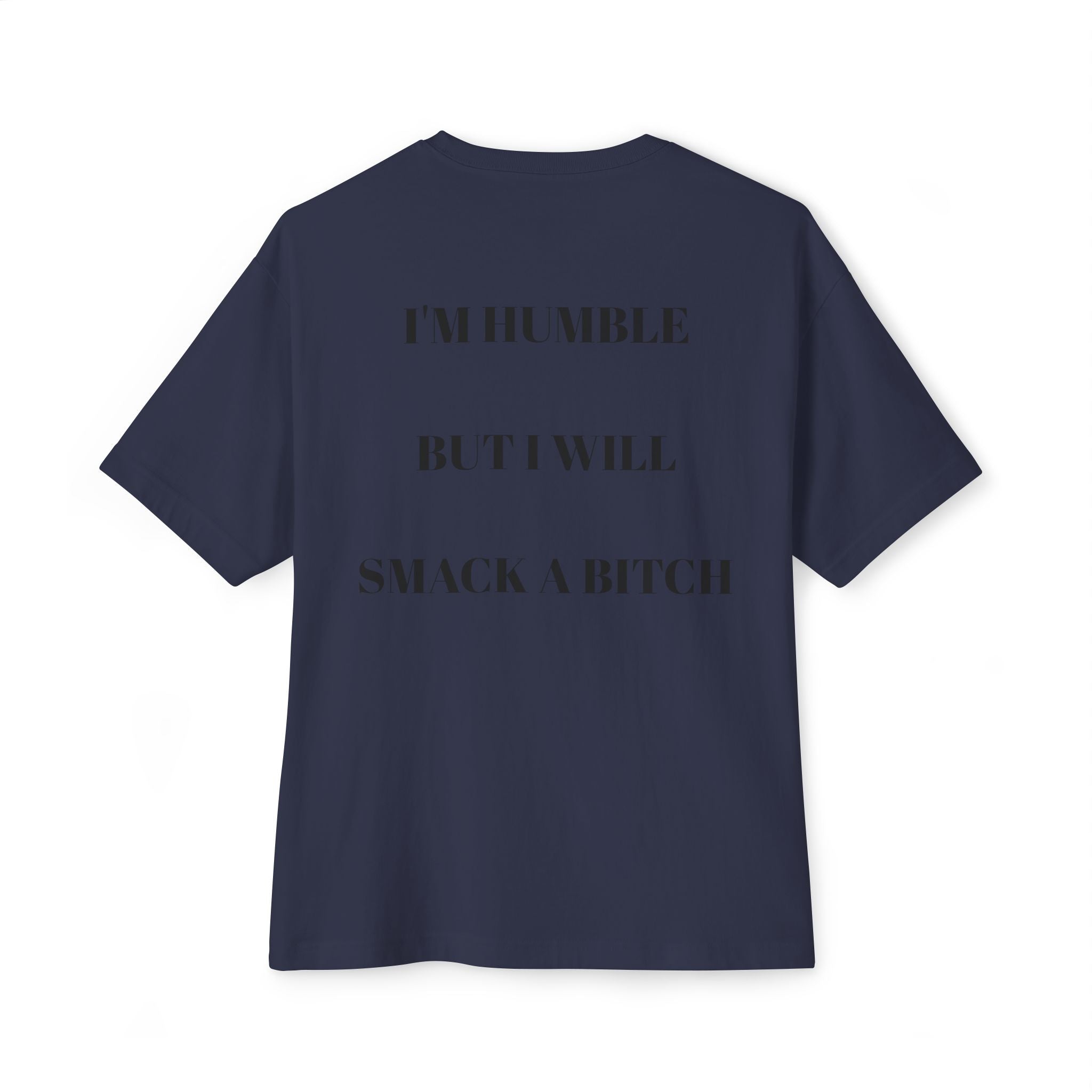 Boxy Tee — “I’m Humble But I Will Smack A Bitch” Graphic Shirt