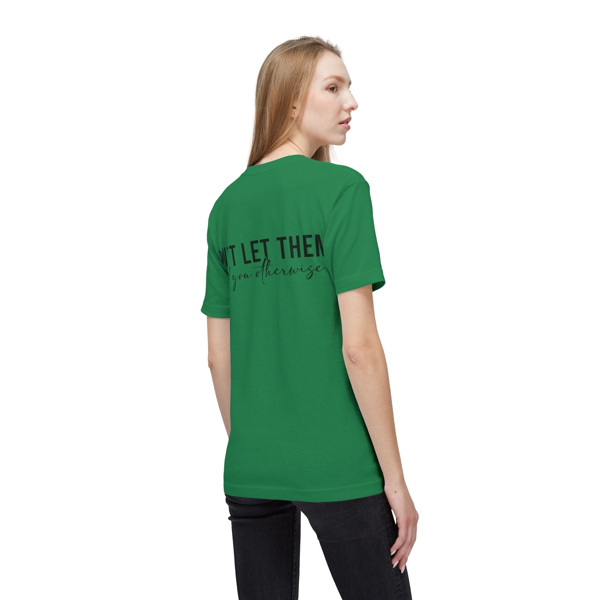 Don't Let Them Tell You Otherwise T-Shirt — Inspirational Confidence Tee