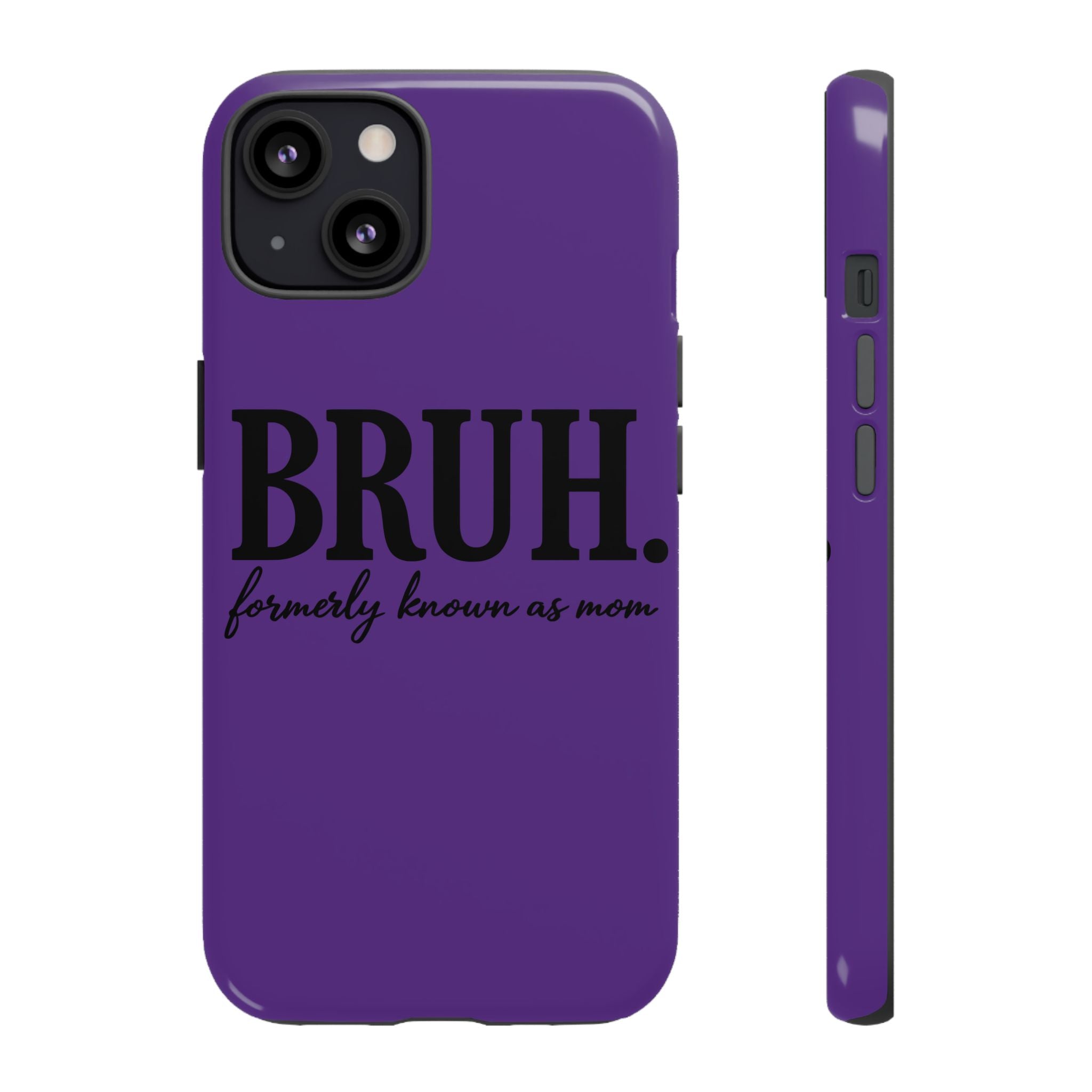 Bruh. (formerly known as Mom) Phone Case — Tough Protective Phone Cover