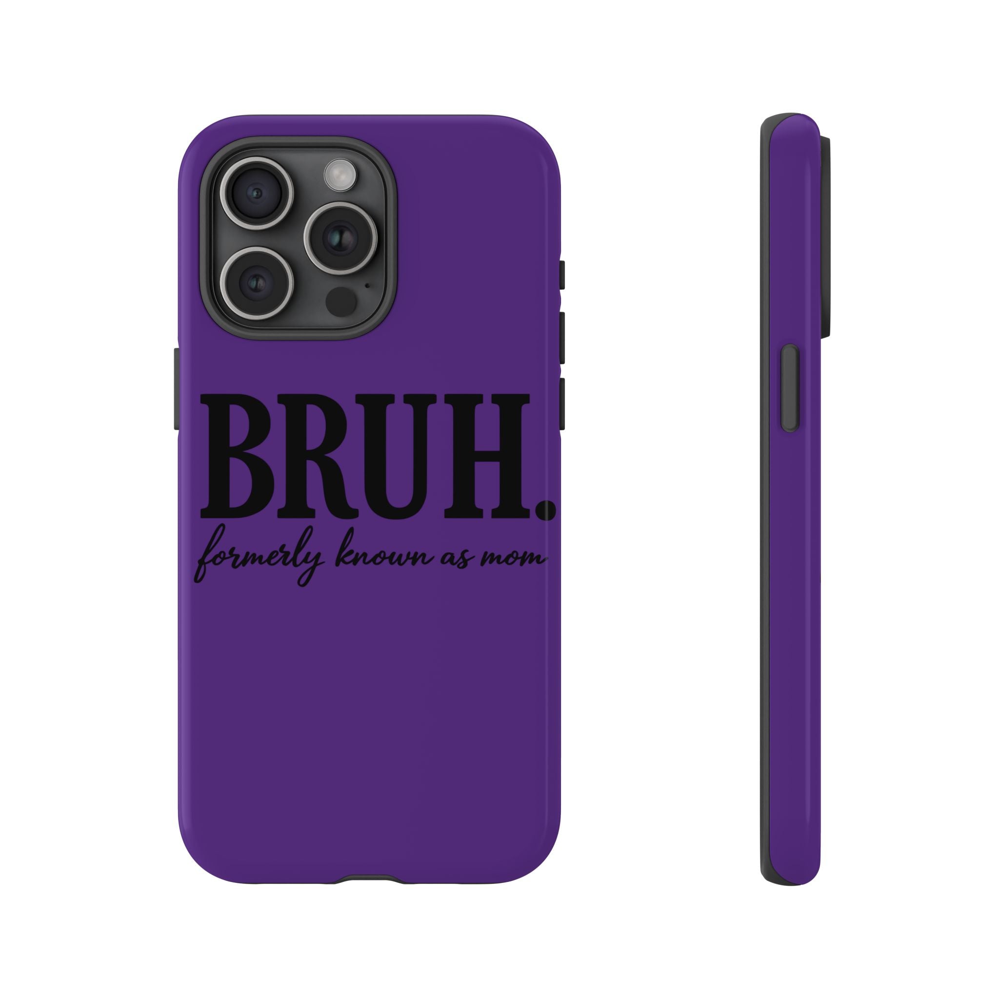 Bruh. (formerly known as Mom) Phone Case — Tough Protective Phone Cover