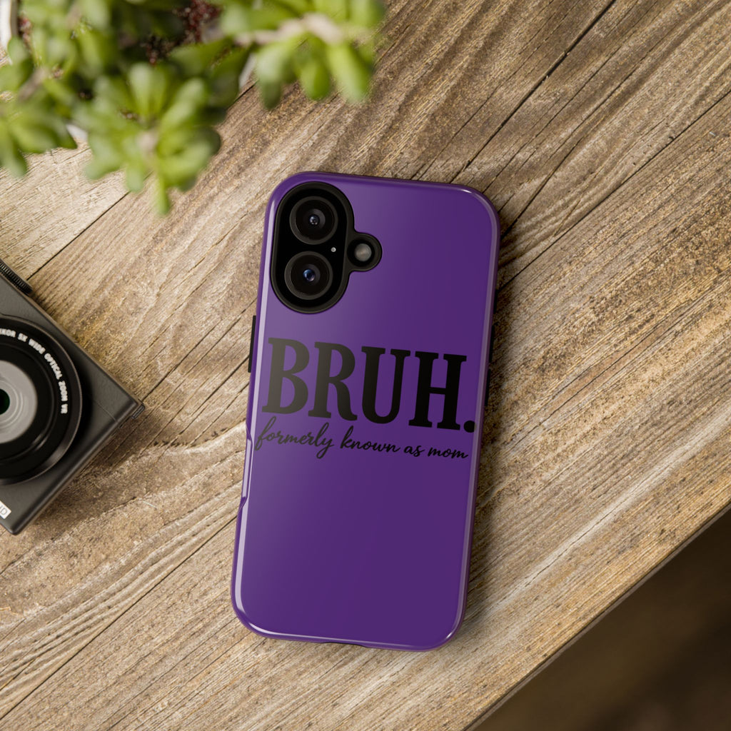 Bruh. (formerly known as Mom) Phone Case — Tough Protective Phone Cover