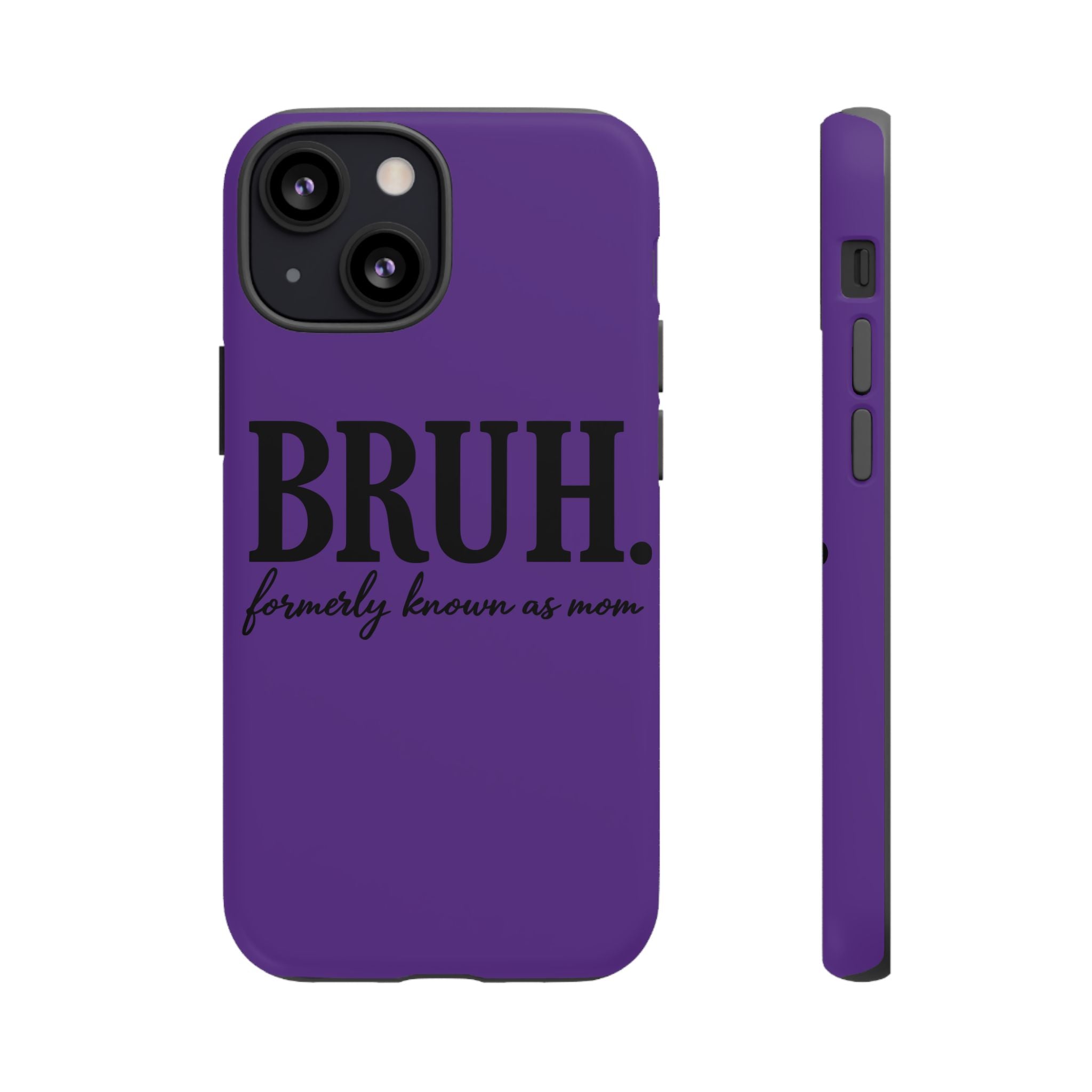 Bruh. (formerly known as Mom) Phone Case — Tough Protective Phone Cover