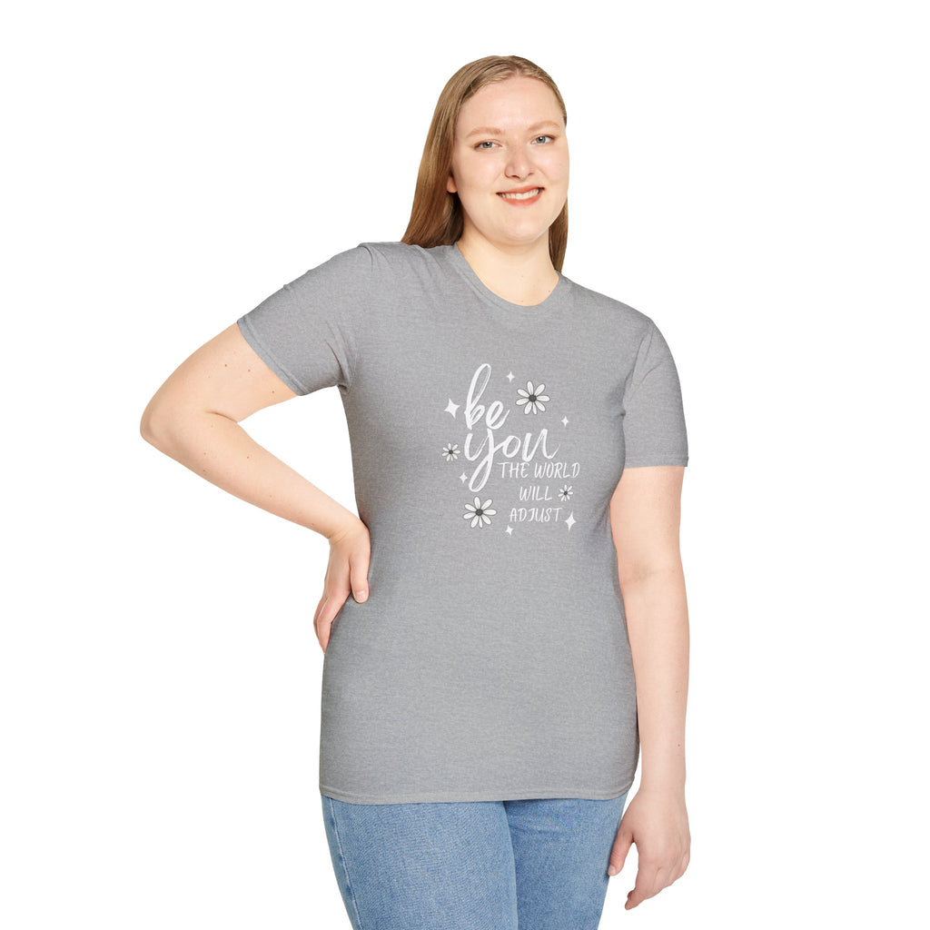 Be You T-Shirt — Inspirational Floral 'Be You The World Will Adjust' Graphic Tee