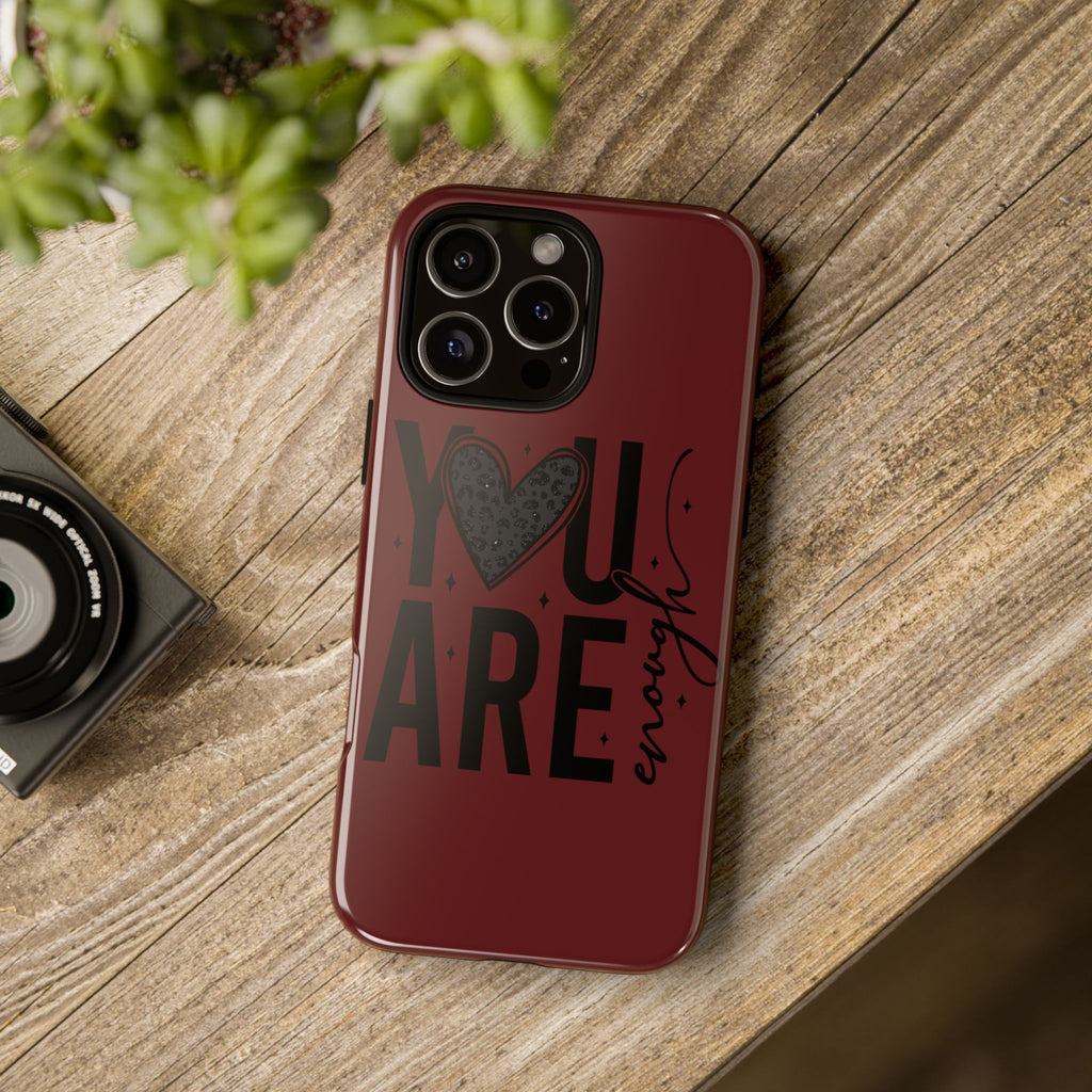 You Are Enough Phone Case — Inspirational Protective iPhone Cover (Maroon)
