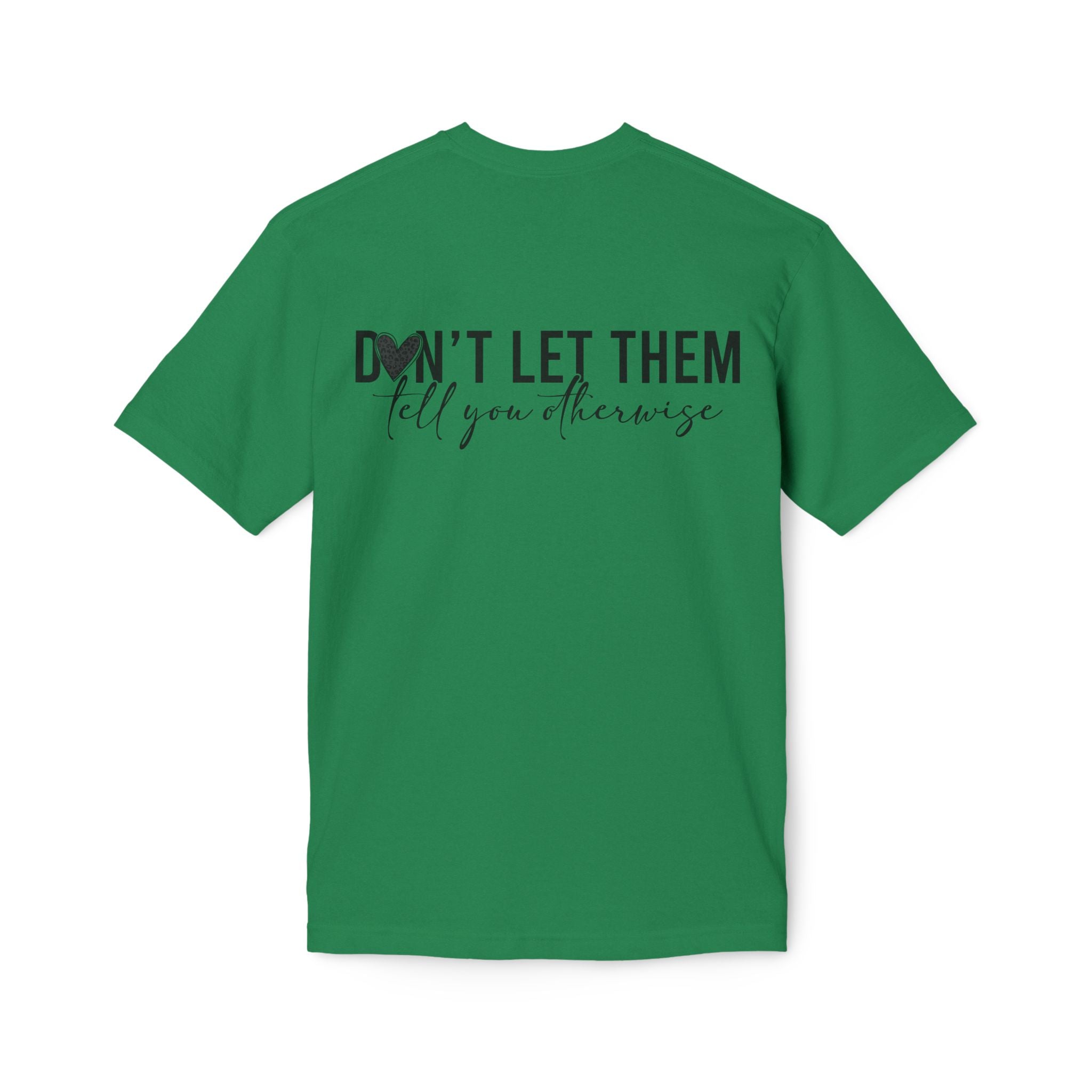 Don't Let Them Tell You Otherwise T-Shirt — Inspirational Confidence Tee