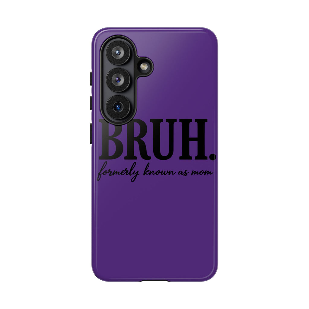 Bruh. (formerly known as Mom) Phone Case — Tough Protective Phone Cover