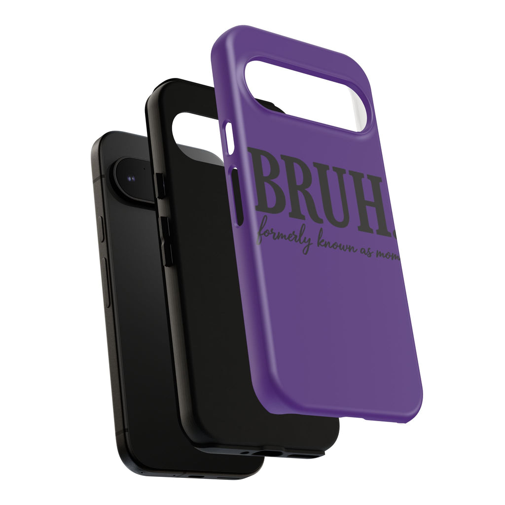 Bruh. (formerly known as Mom) Phone Case — Tough Protective Phone Cover