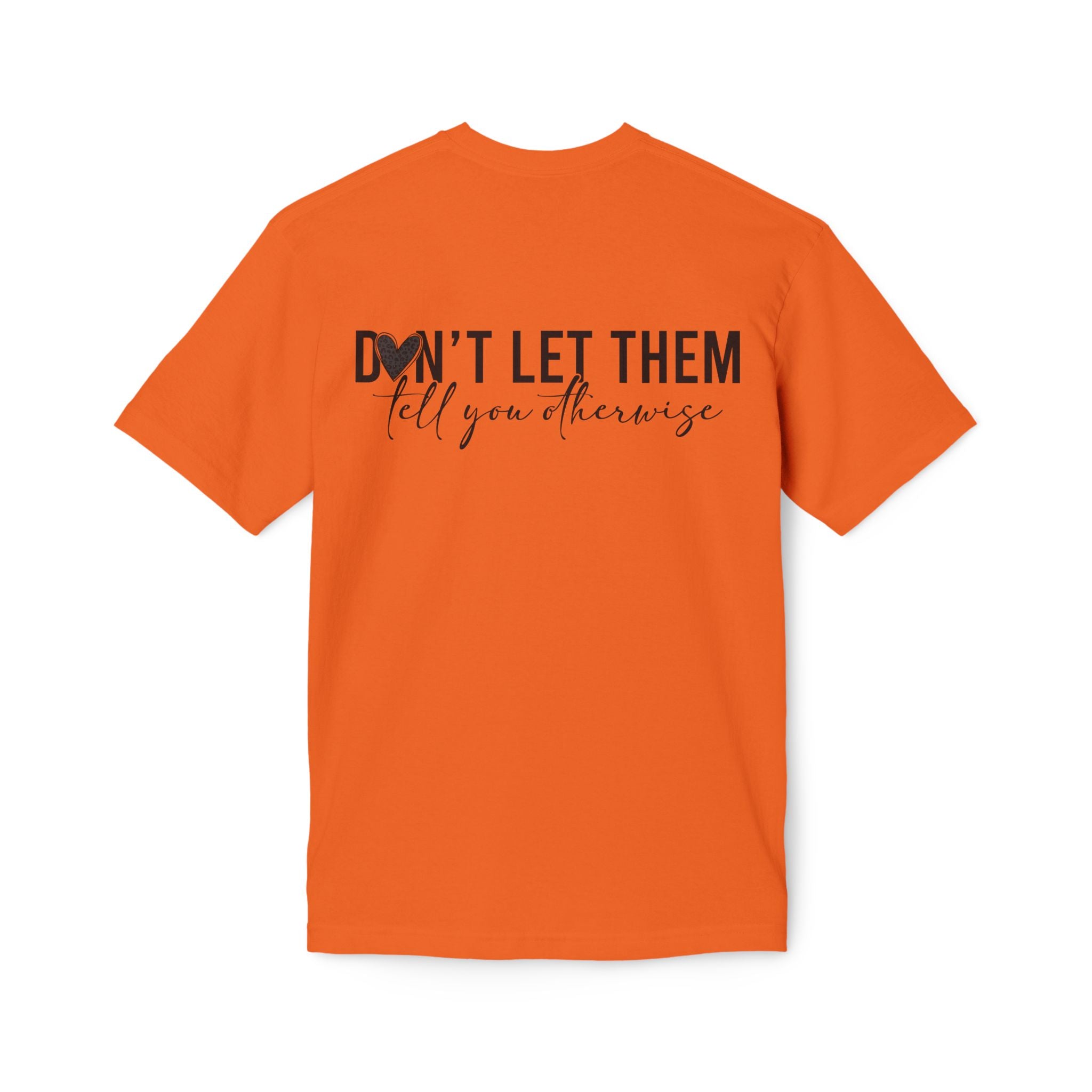Don't Let Them Tell You Otherwise T-Shirt — Inspirational Confidence Tee