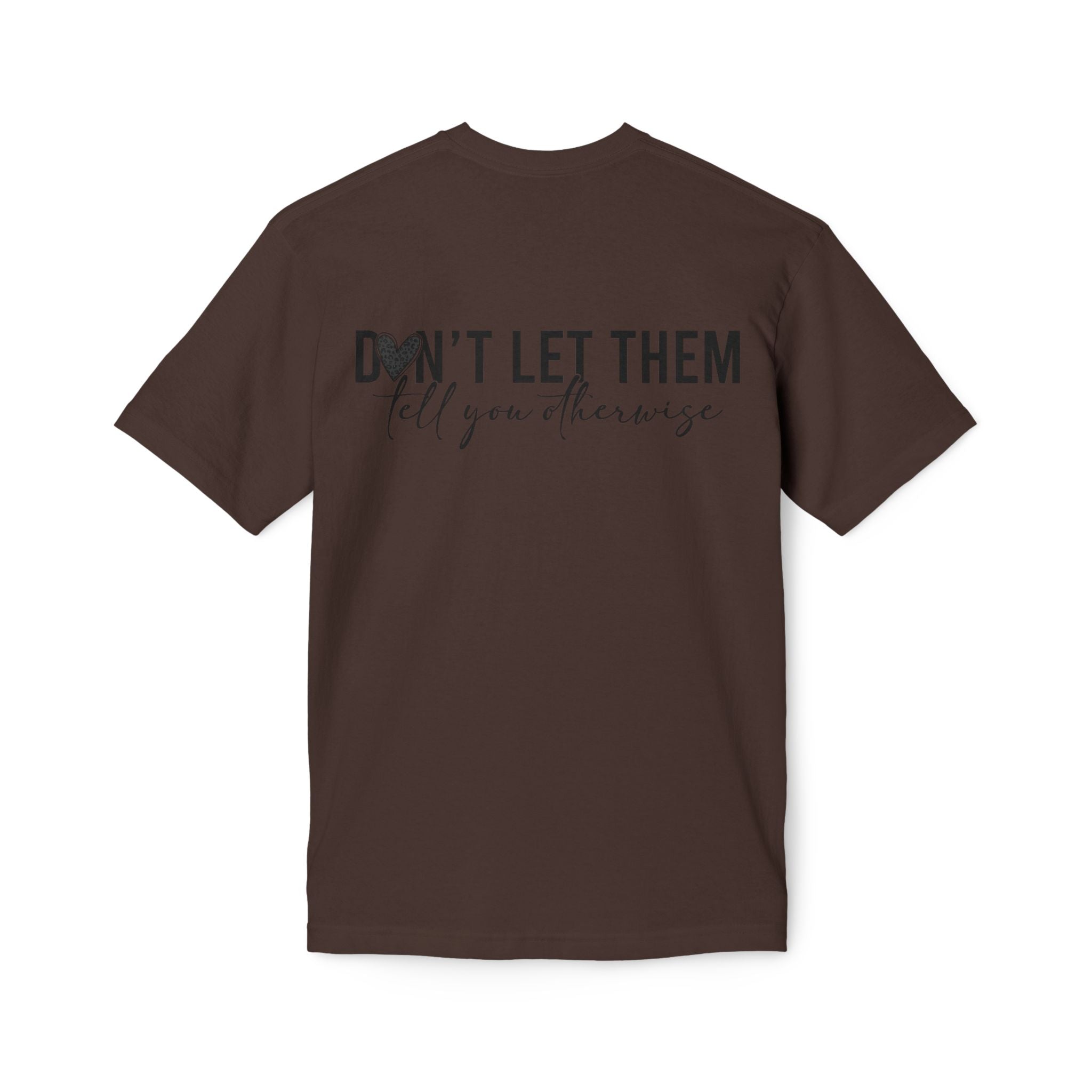 Don't Let Them Tell You Otherwise T-Shirt — Inspirational Confidence Tee