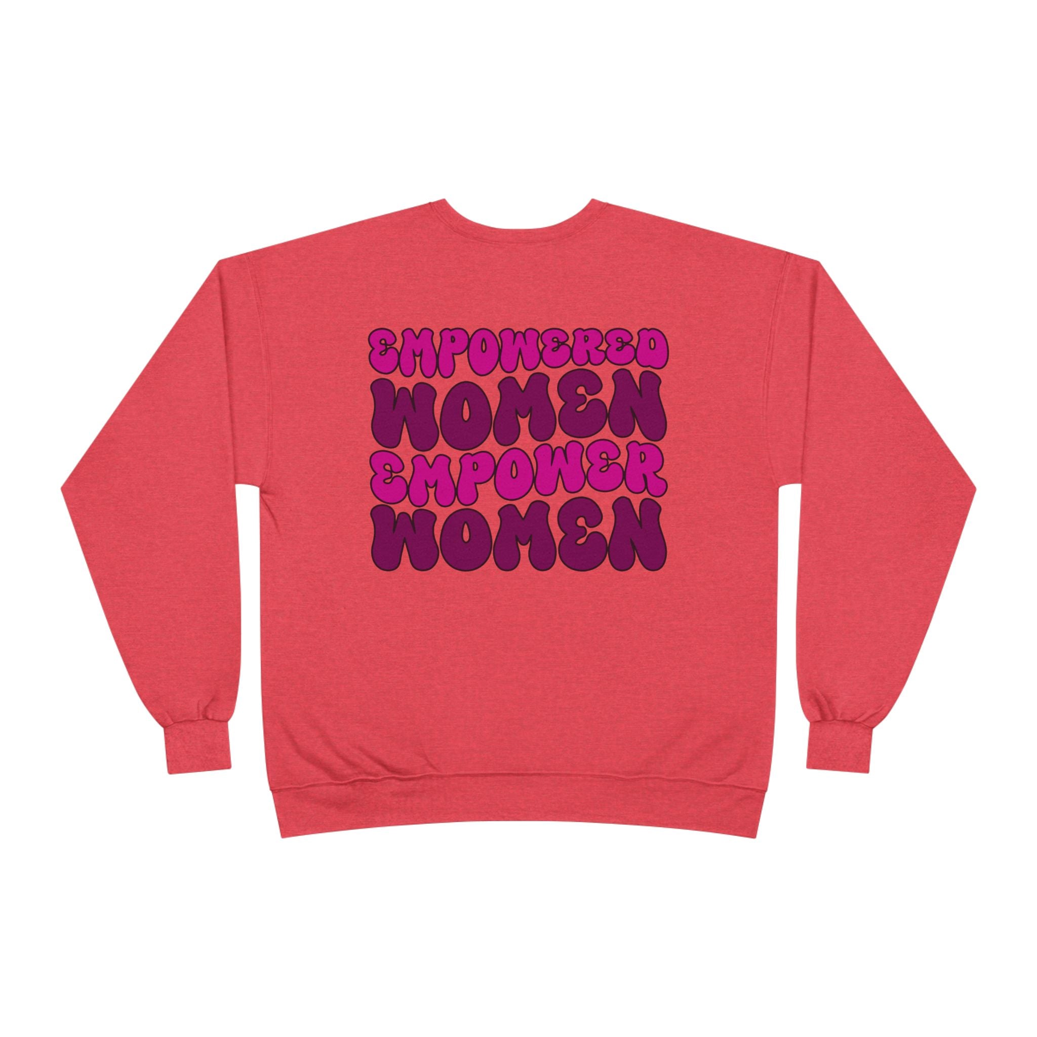 Empowered Women Empower Women Crewneck Sweatshirt