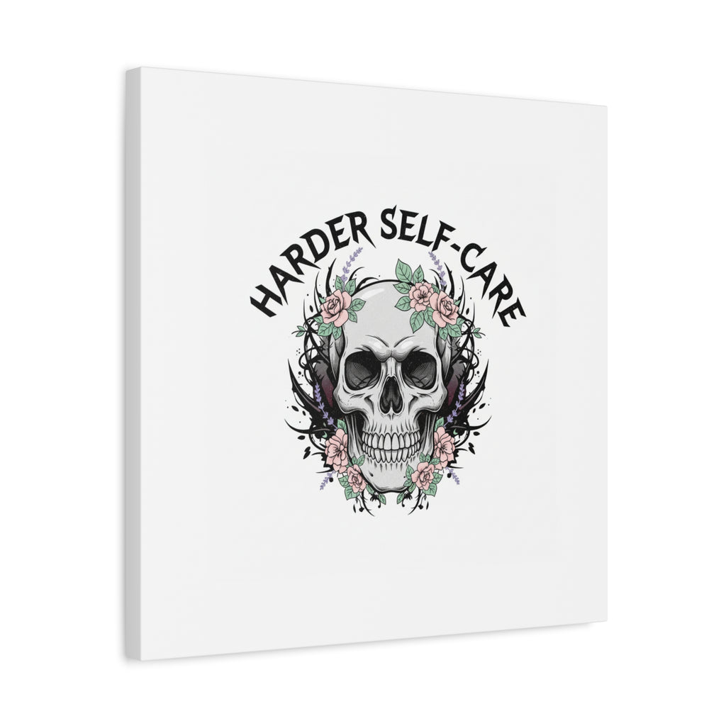 Harder Self-Care Skull Canvas | Heavy Metal Wellness, gothic wellness quote