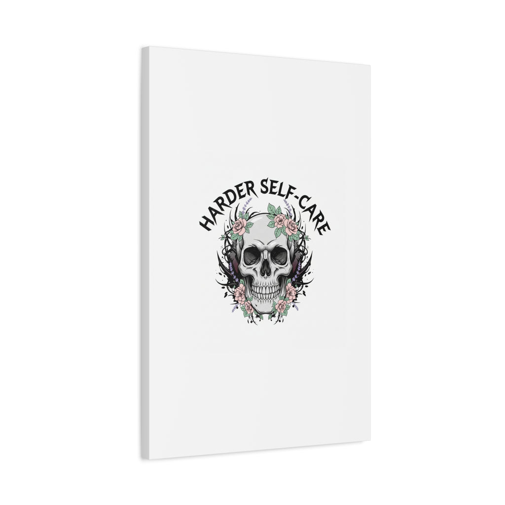 Harder Self-Care Skull Canvas | Heavy Metal Wellness, gothic wellness quote