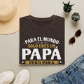 Papá T-Shirt – "Para el mundo solo eres un Papá" Spanish Father’s Day Tee