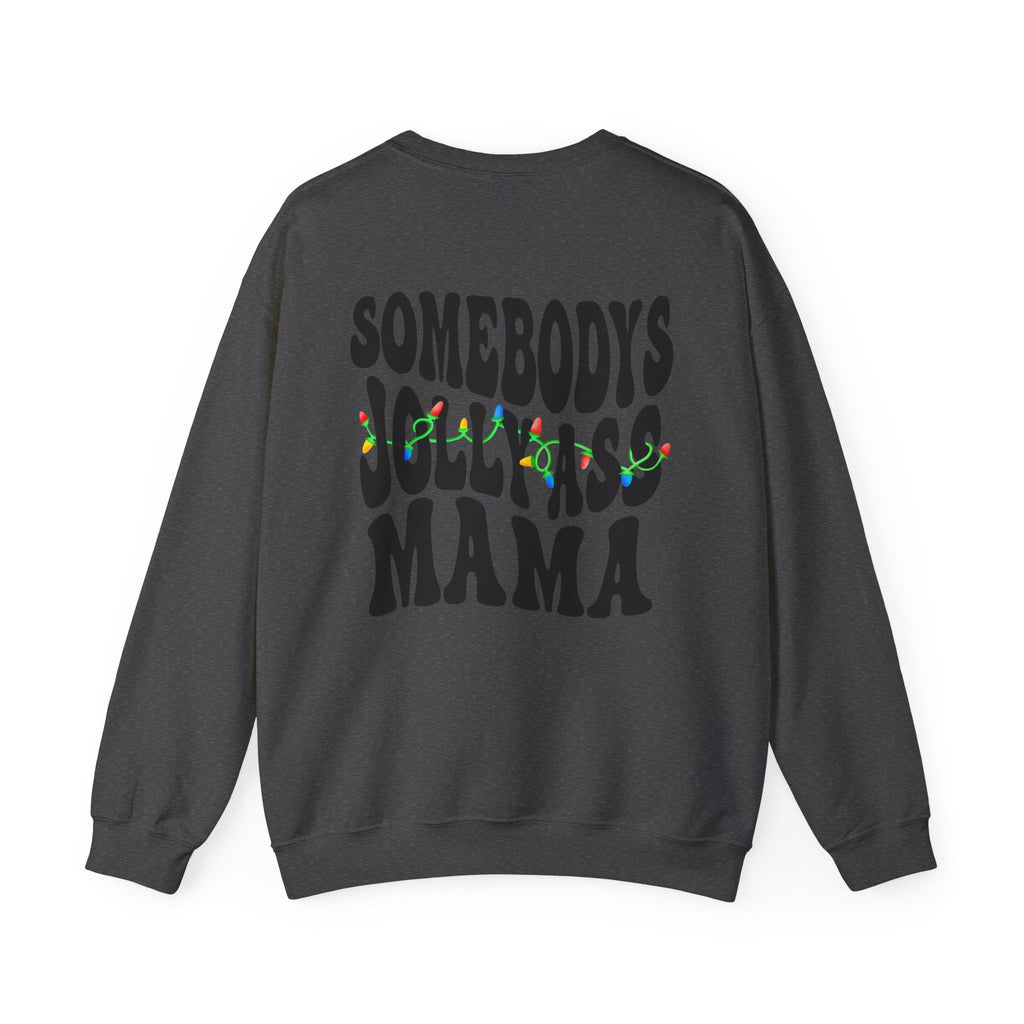 Somebody's Jolly-Ass Mama Sweatshirt