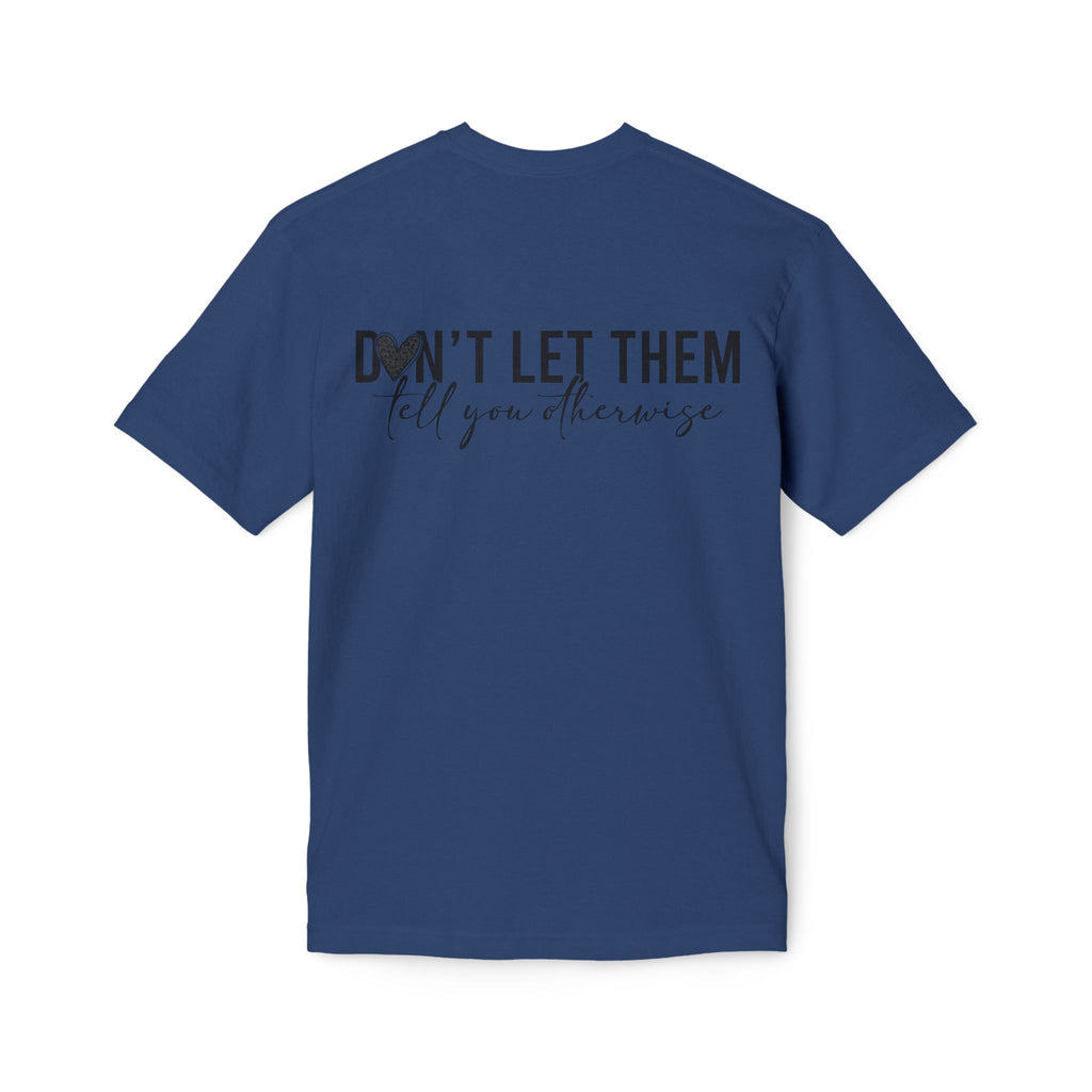Don't Let Them Tell You Otherwise T-Shirt — Inspirational Confidence Tee