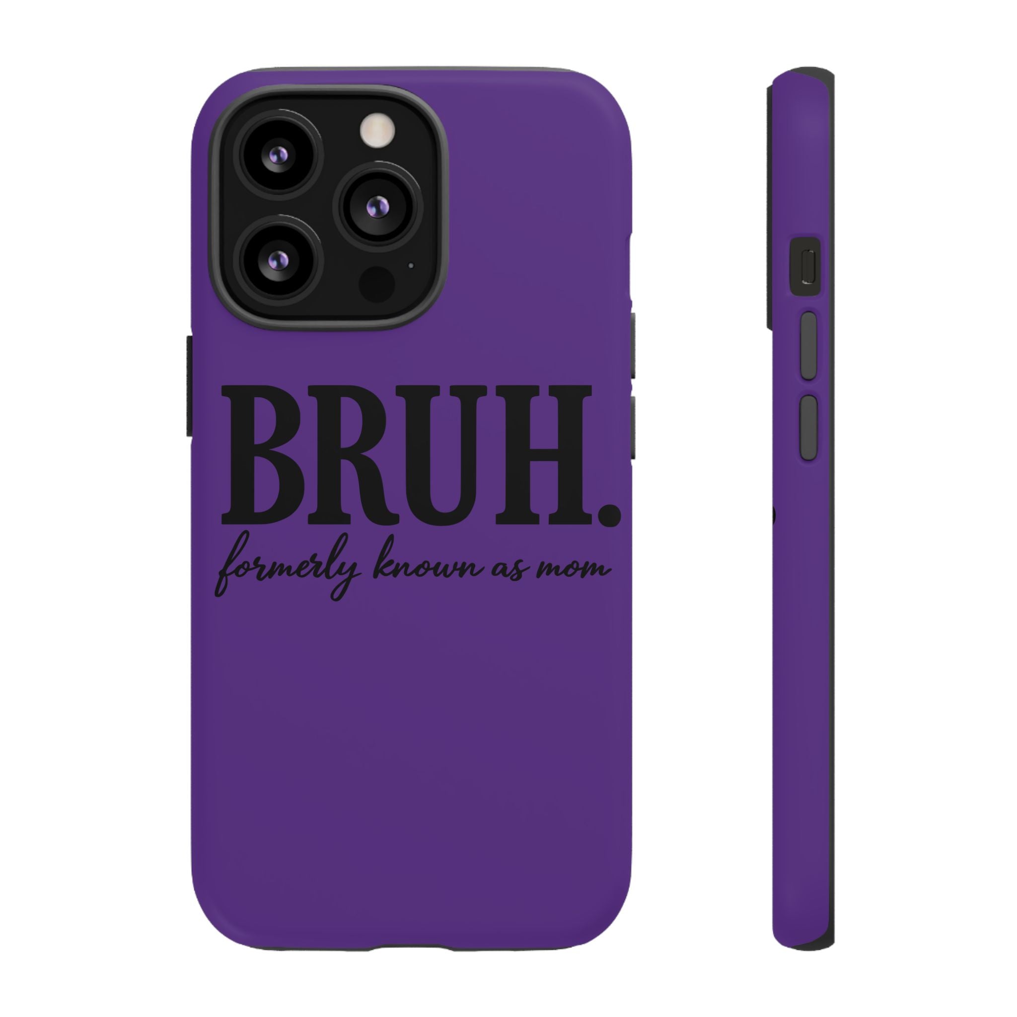 Bruh. (formerly known as Mom) Phone Case — Tough Protective Phone Cover