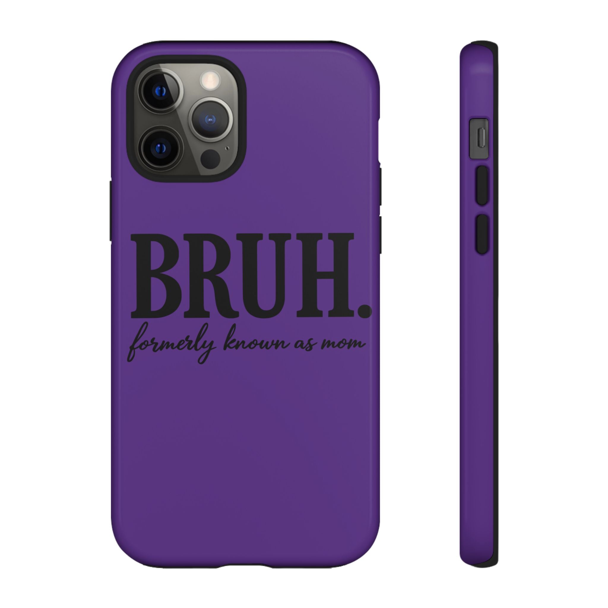Bruh. (formerly known as Mom) Phone Case — Tough Protective Phone Cover