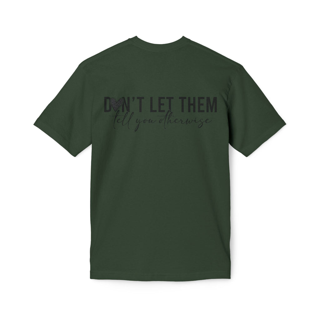 Don't Let Them Tell You Otherwise T-Shirt — Inspirational Confidence Tee