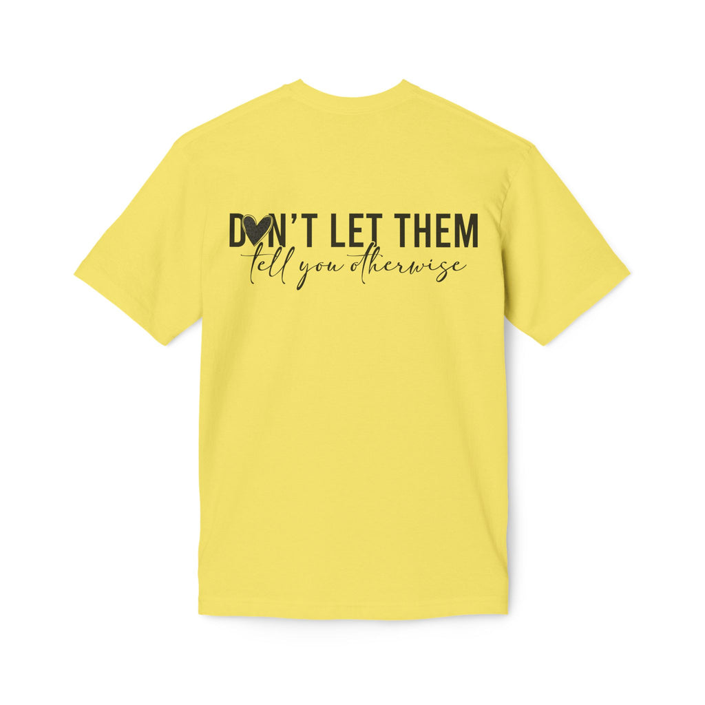 Don't Let Them Tell You Otherwise T-Shirt — Inspirational Confidence Tee