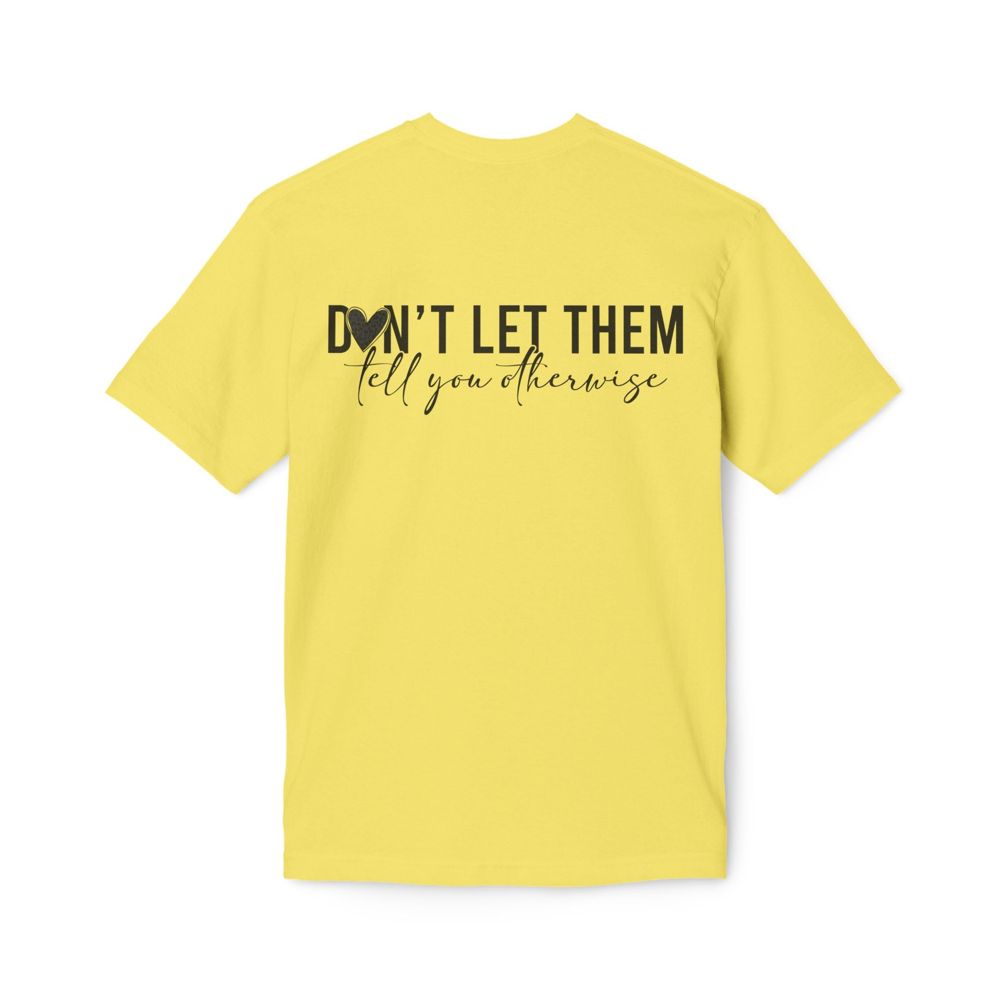 Don't Let Them Tell You Otherwise T-Shirt — Inspirational Confidence Tee