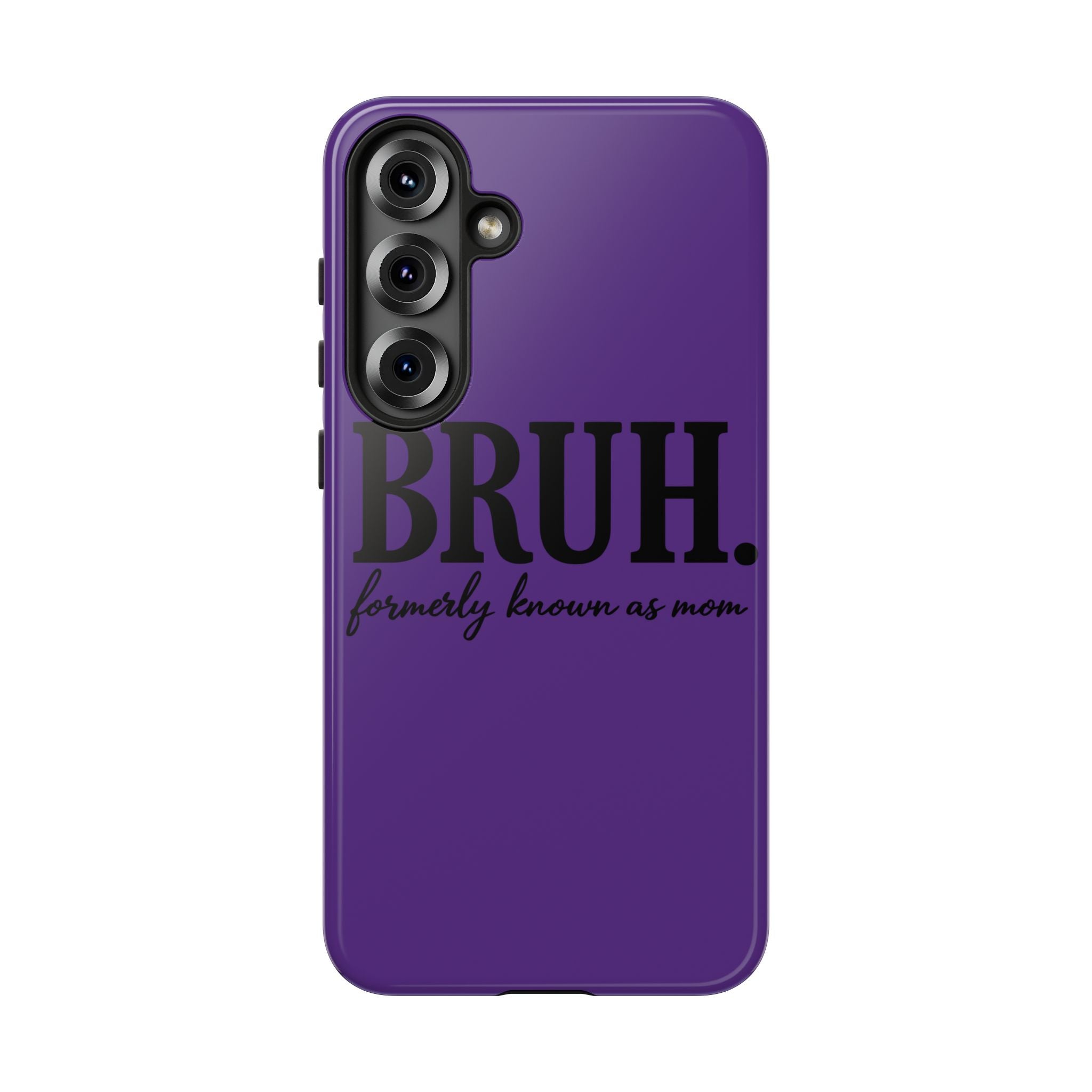 Bruh. (formerly known as Mom) Phone Case — Tough Protective Phone Cover