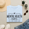 Mental Health Matters T‑Shirt — All Day Every Day Awareness Tee