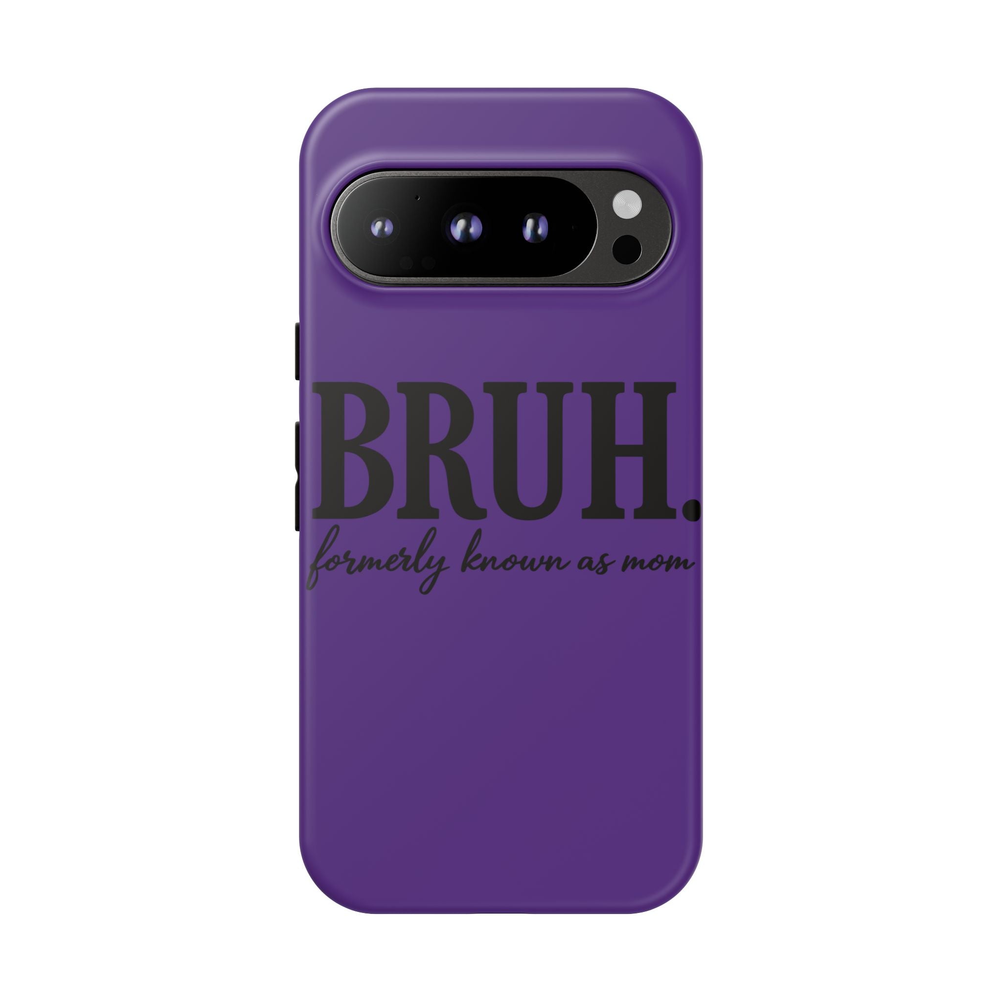 Bruh. (formerly known as Mom) Phone Case — Tough Protective Phone Cover
