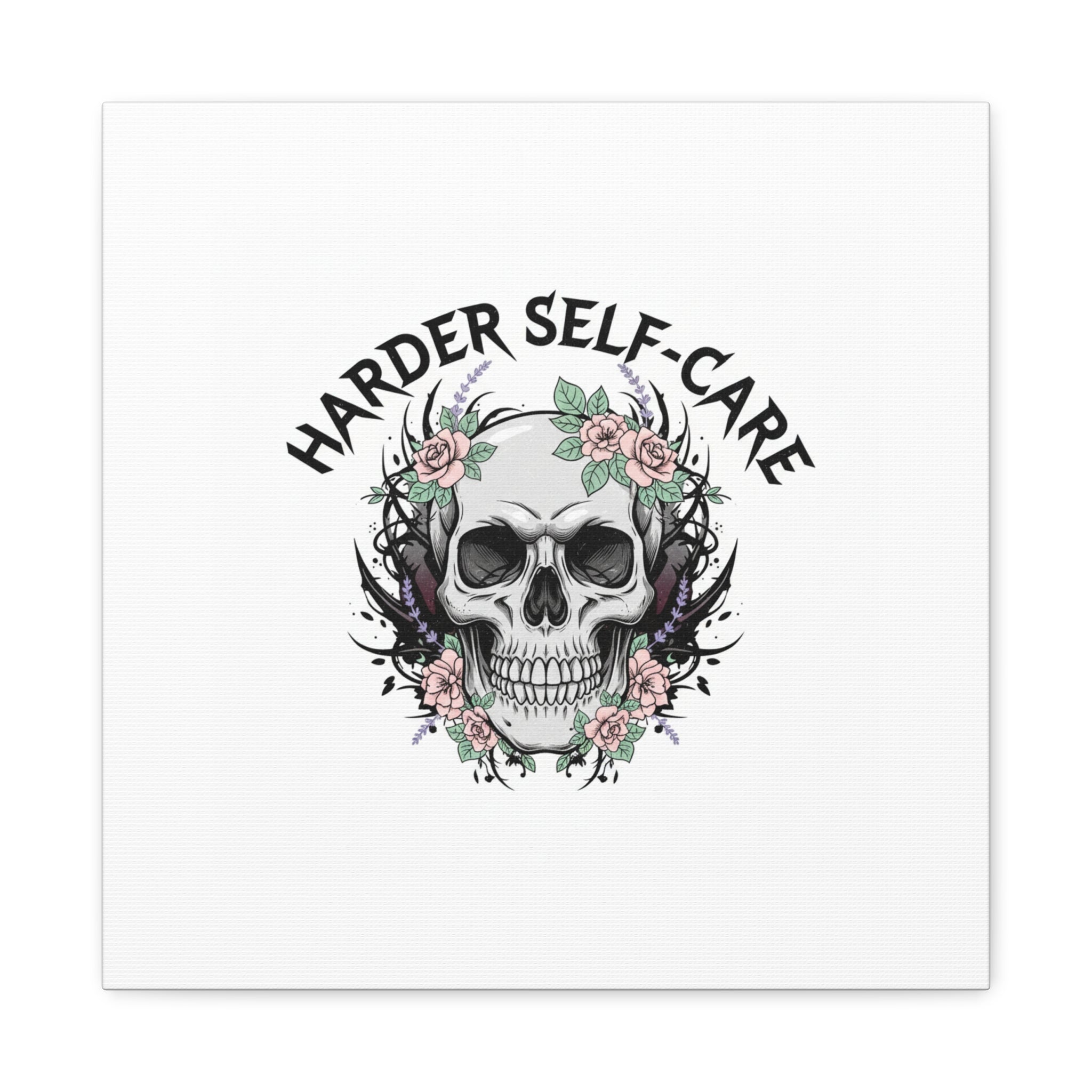 Harder Self-Care Skull Canvas | Heavy Metal Wellness, gothic wellness quote