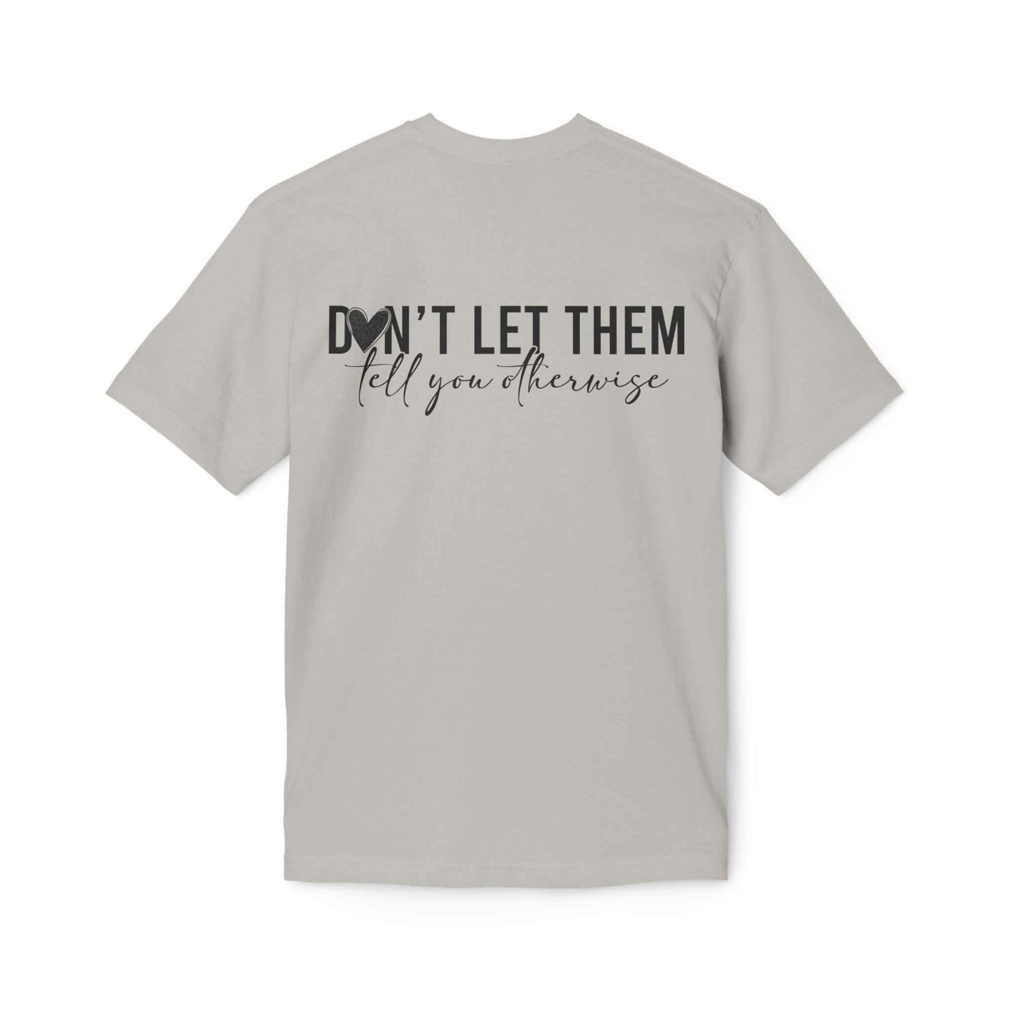 Don't Let Them Tell You Otherwise T-Shirt — Inspirational Confidence Tee
