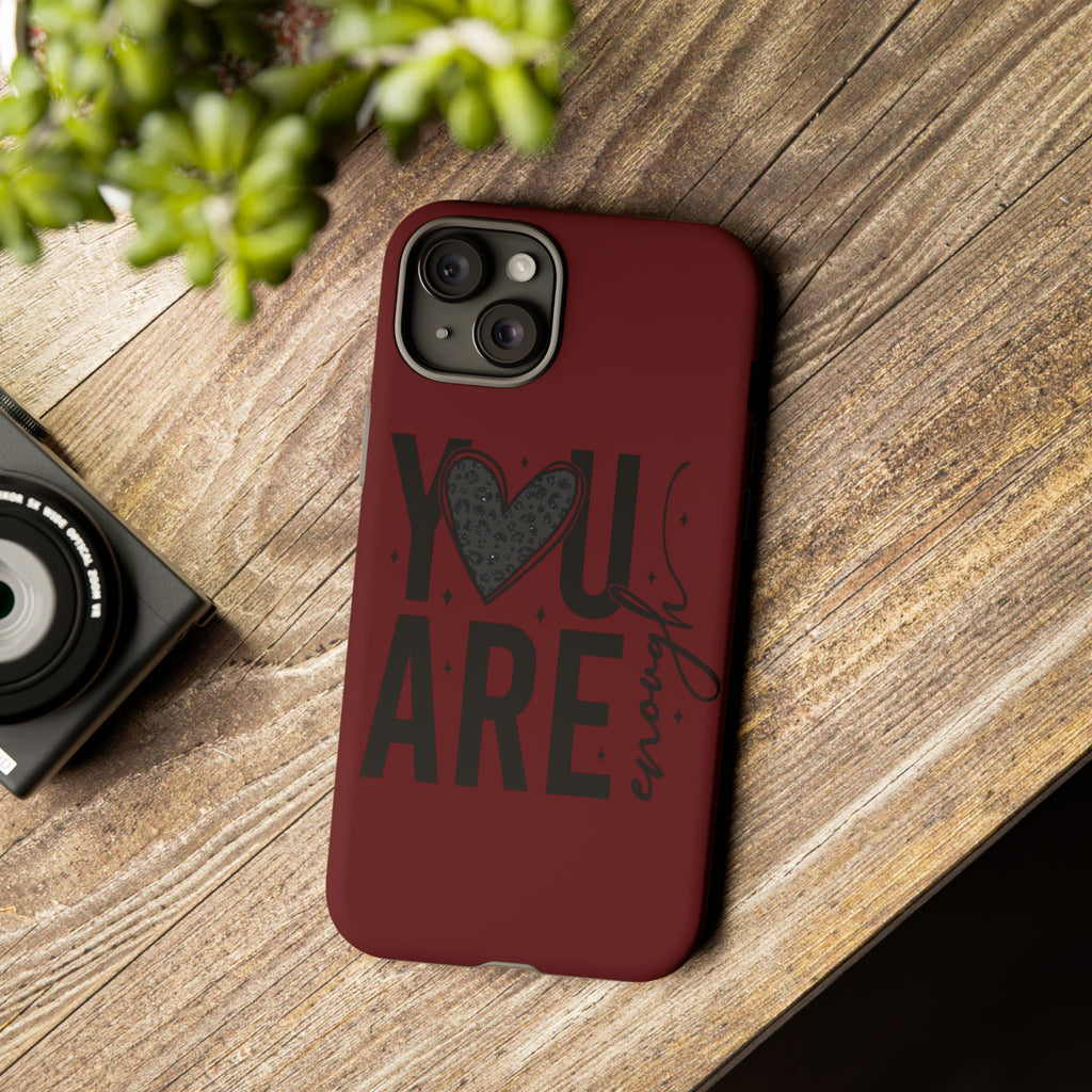 You Are Enough Phone Case — Inspirational Protective iPhone Cover (Maroon)