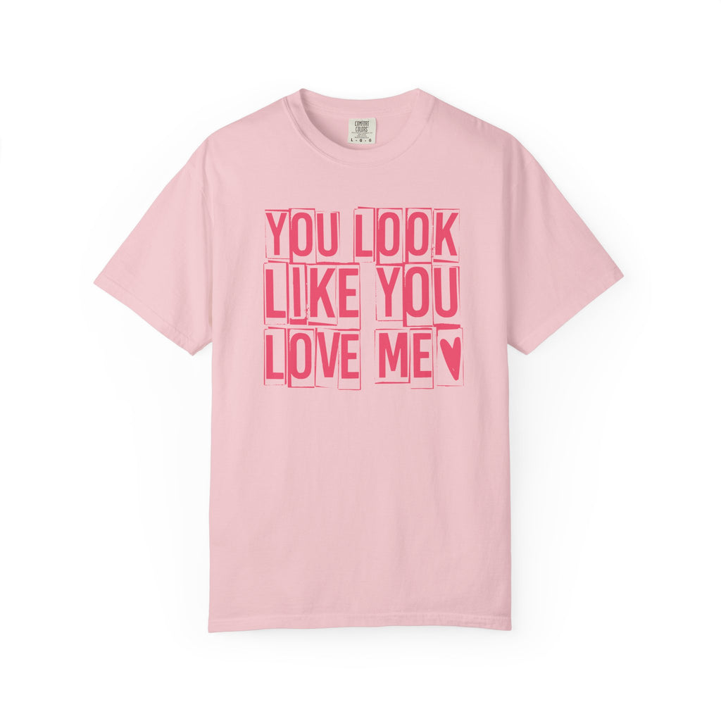 You Look Like You Love Me T-shirt | Pink Block Letter Graphic