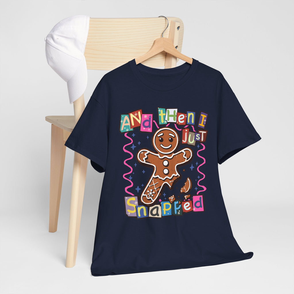 Gingerbread Cookie 'And Then I Just Snapped' Graphic Tee