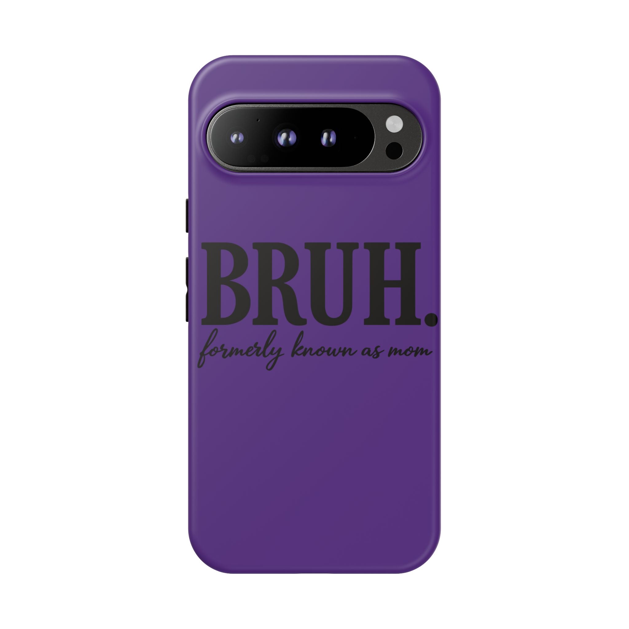 Bruh. (formerly known as Mom) Phone Case — Tough Protective Phone Cover