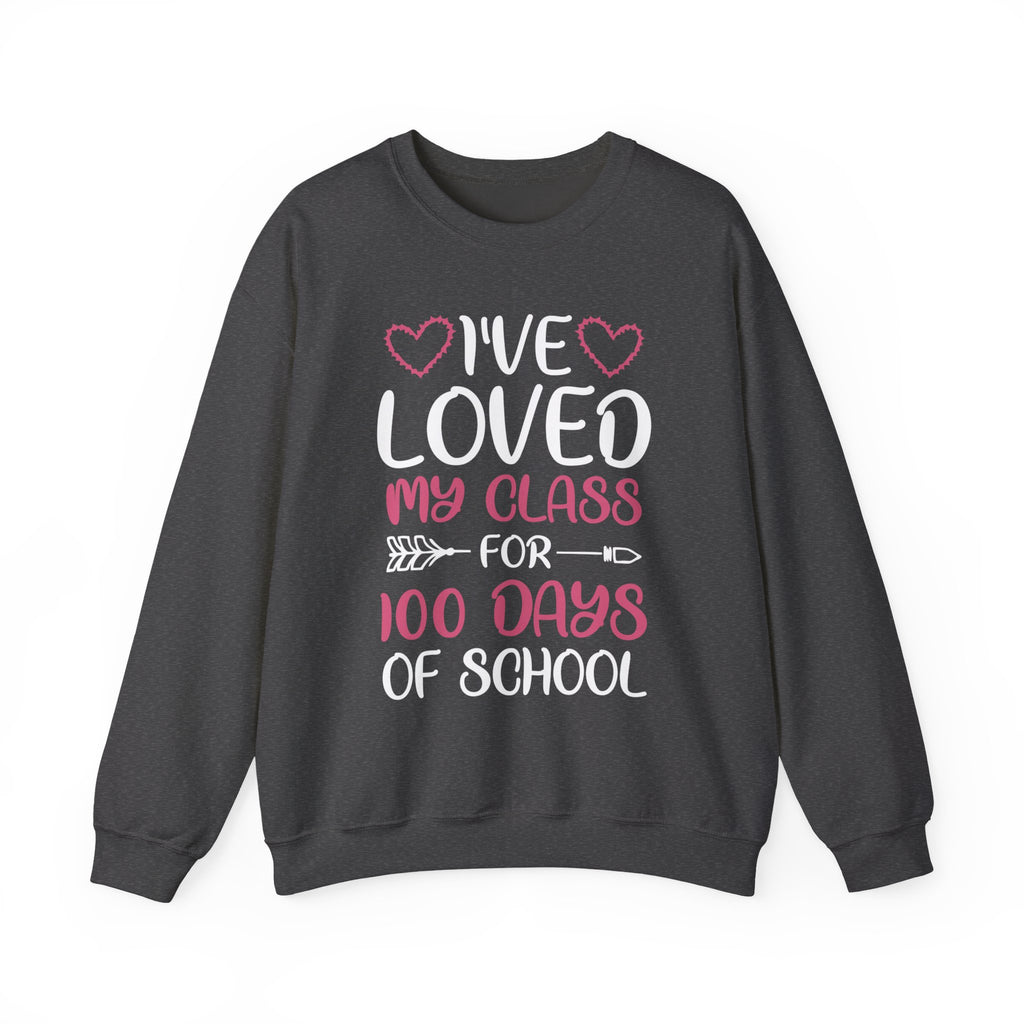 100 Days of School Sweatshirt – "I've Loved My Class for 100 Days of School" Teacher Appreciation Crewneck