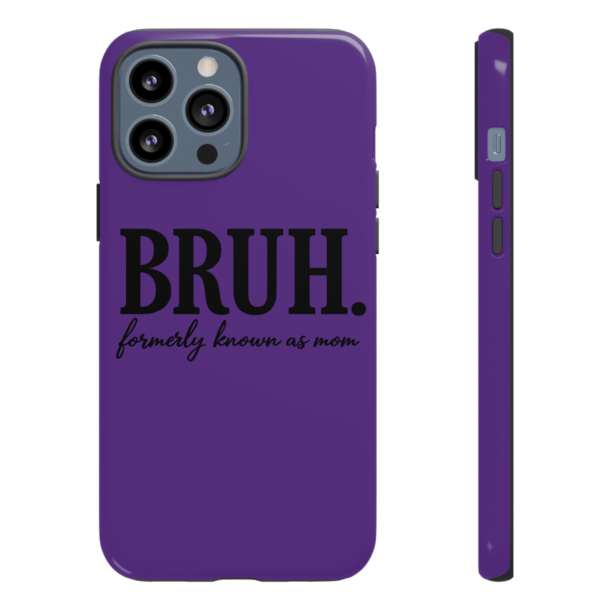 Bruh. (formerly known as Mom) Phone Case — Tough Protective Phone Cover