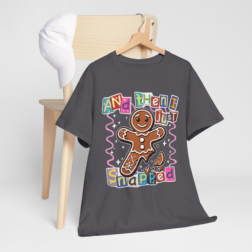Gingerbread “And Then I Just Snapped” T-Shirt