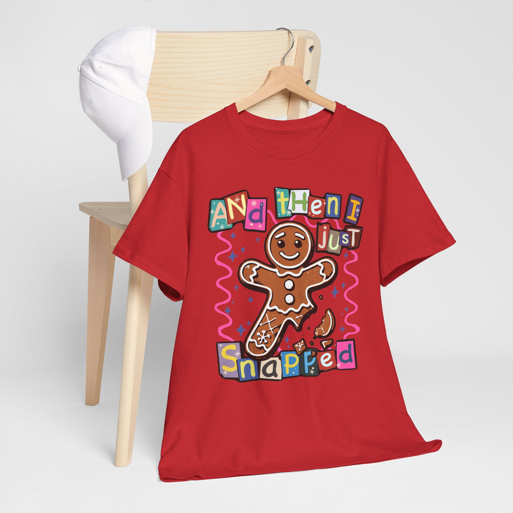 Gingerbread Cookie 'And Then I Just Snapped' Graphic Tee
