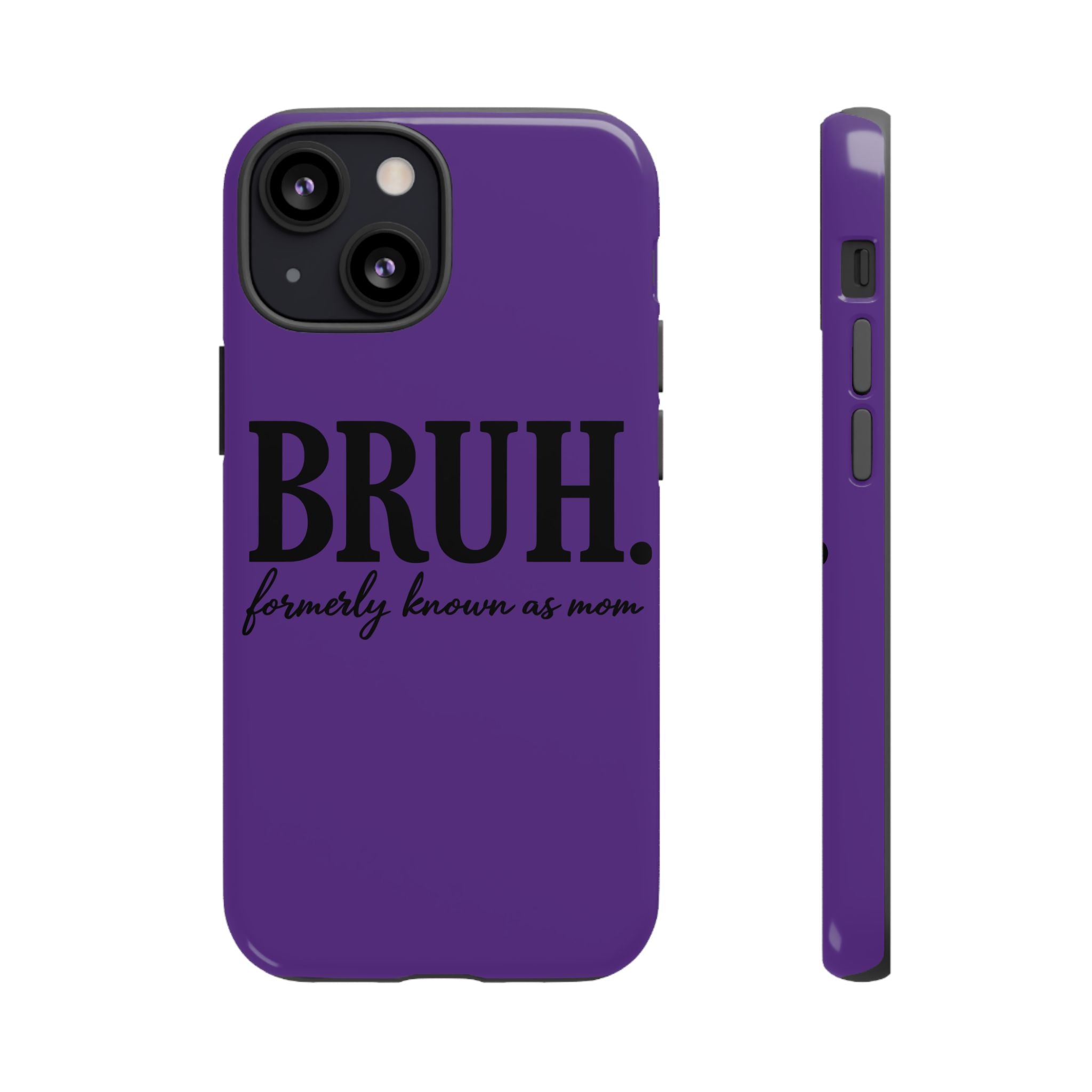 Bruh. (formerly known as Mom) Phone Case — Tough Protective Phone Cover