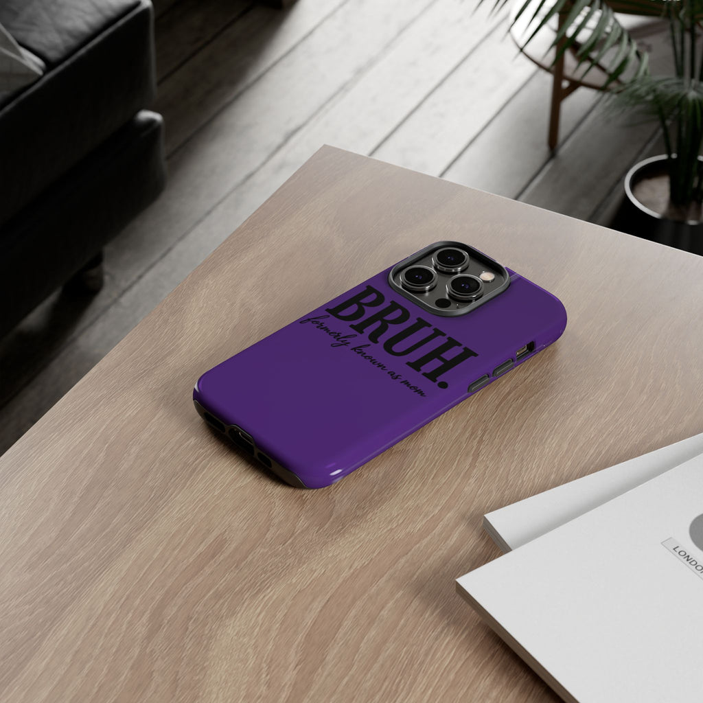 Bruh. (formerly known as Mom) Phone Case — Tough Protective Phone Cover