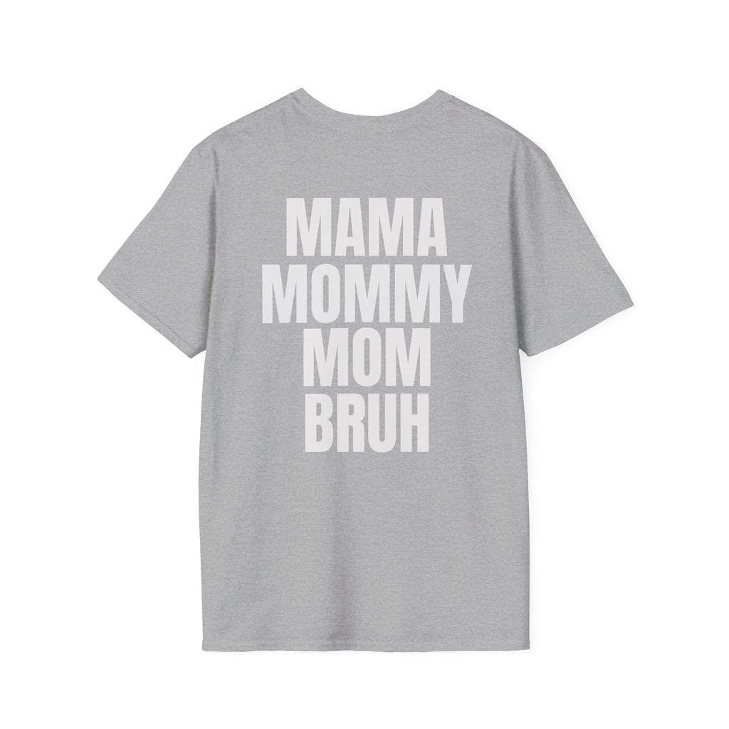 Mama Mommy Mom Bruh T-Shirt — Funny Mom Quote Tee