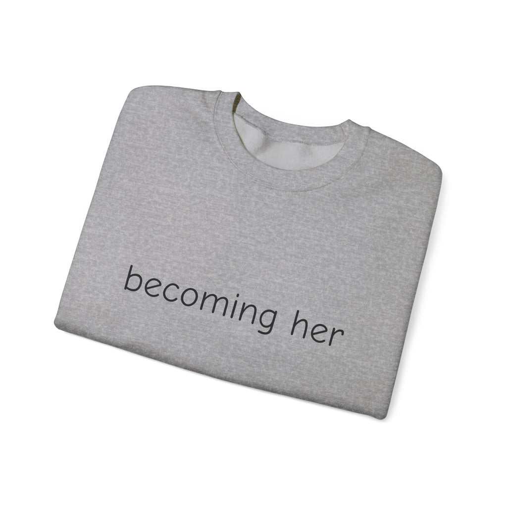 becoming her Crewneck Sweatshirt | Minimal Script Logo, Feminine Empowerment