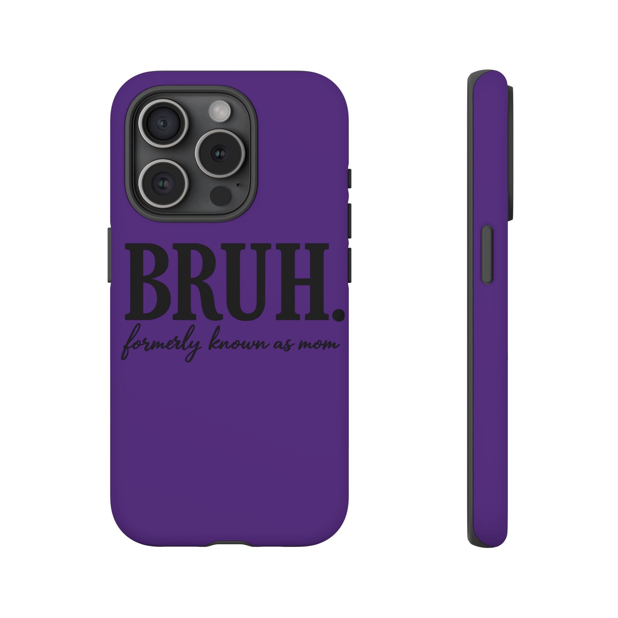 Bruh. (formerly known as Mom) Phone Case — Tough Protective Phone Cover