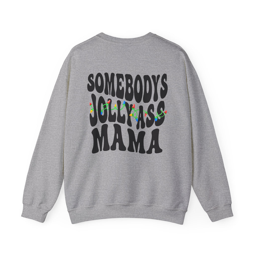 Somebody's Jolly-Ass Mama Sweatshirt