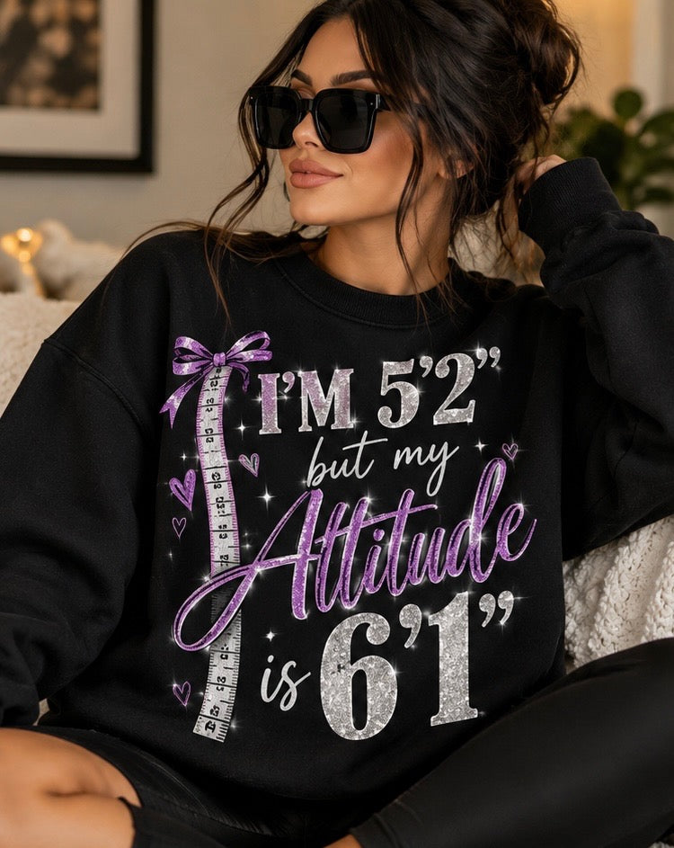 Crewneck Sweatshirt - "I’m 5'2" But My Attitude Is 6'1" Glittery Purple Graphic