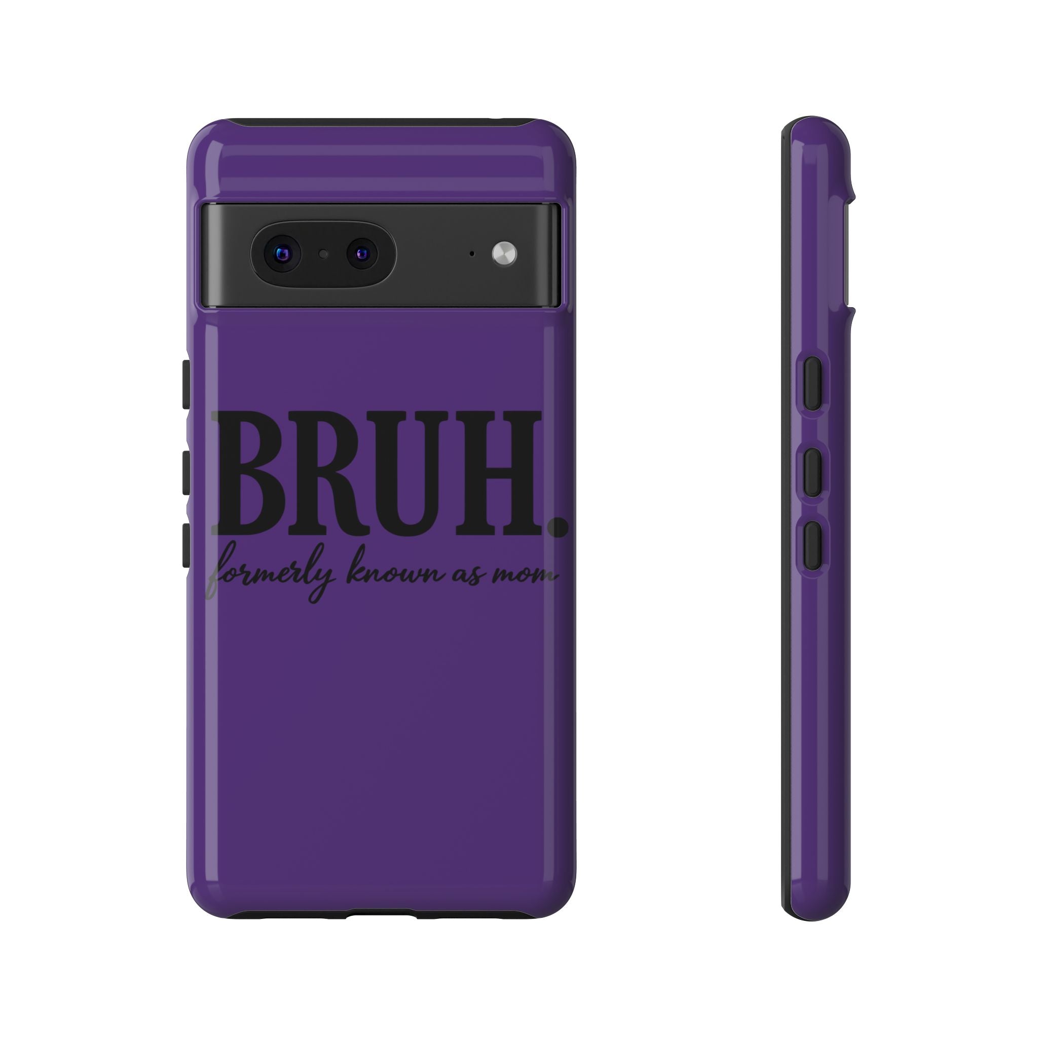 Bruh. (formerly known as Mom) Phone Case — Tough Protective Phone Cover
